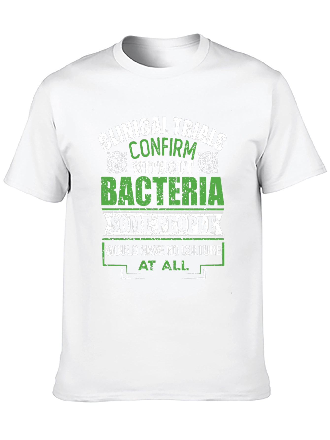Clinical Trials Bacteria Culture T-Shirt