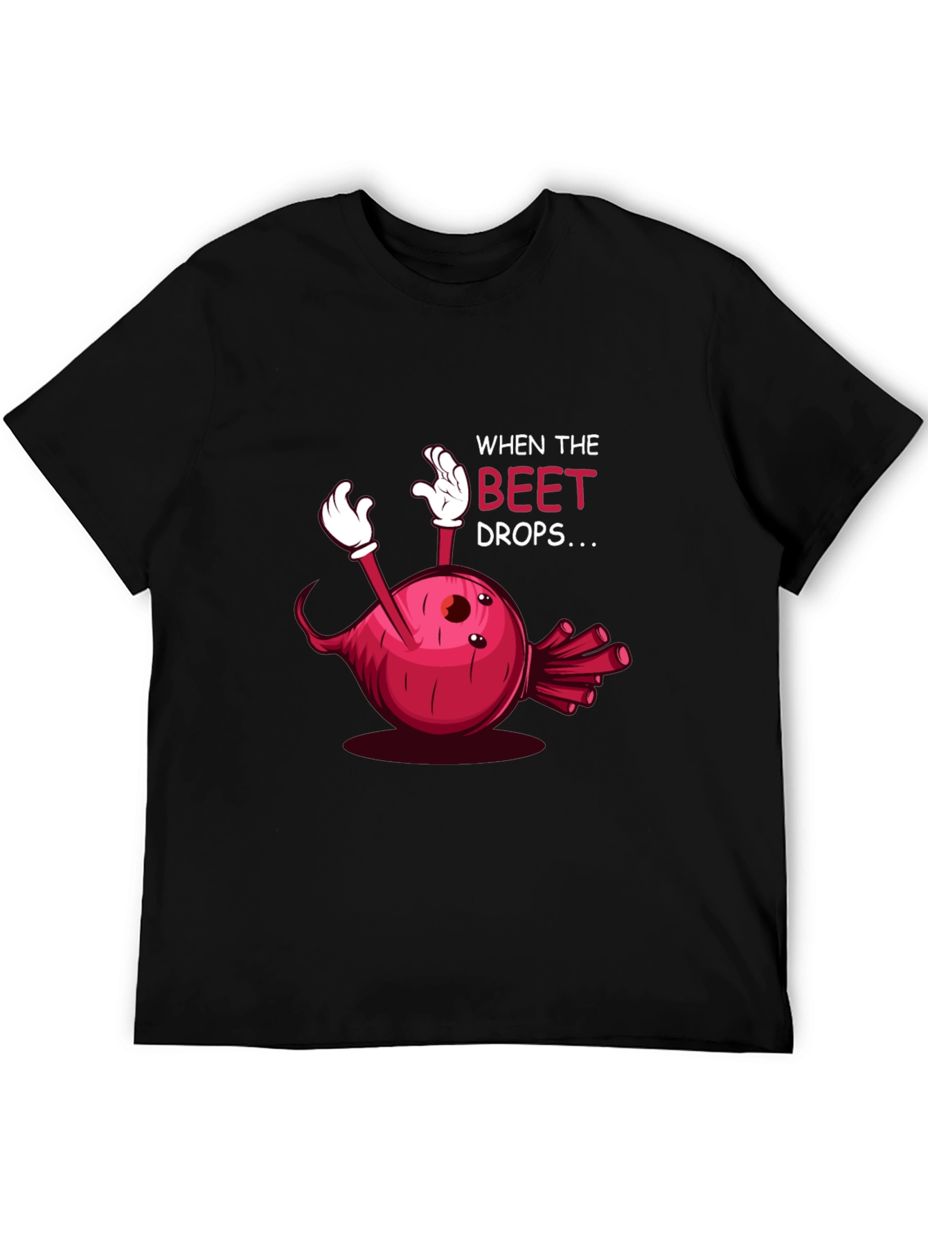 When the Beet Drops T-Shirt