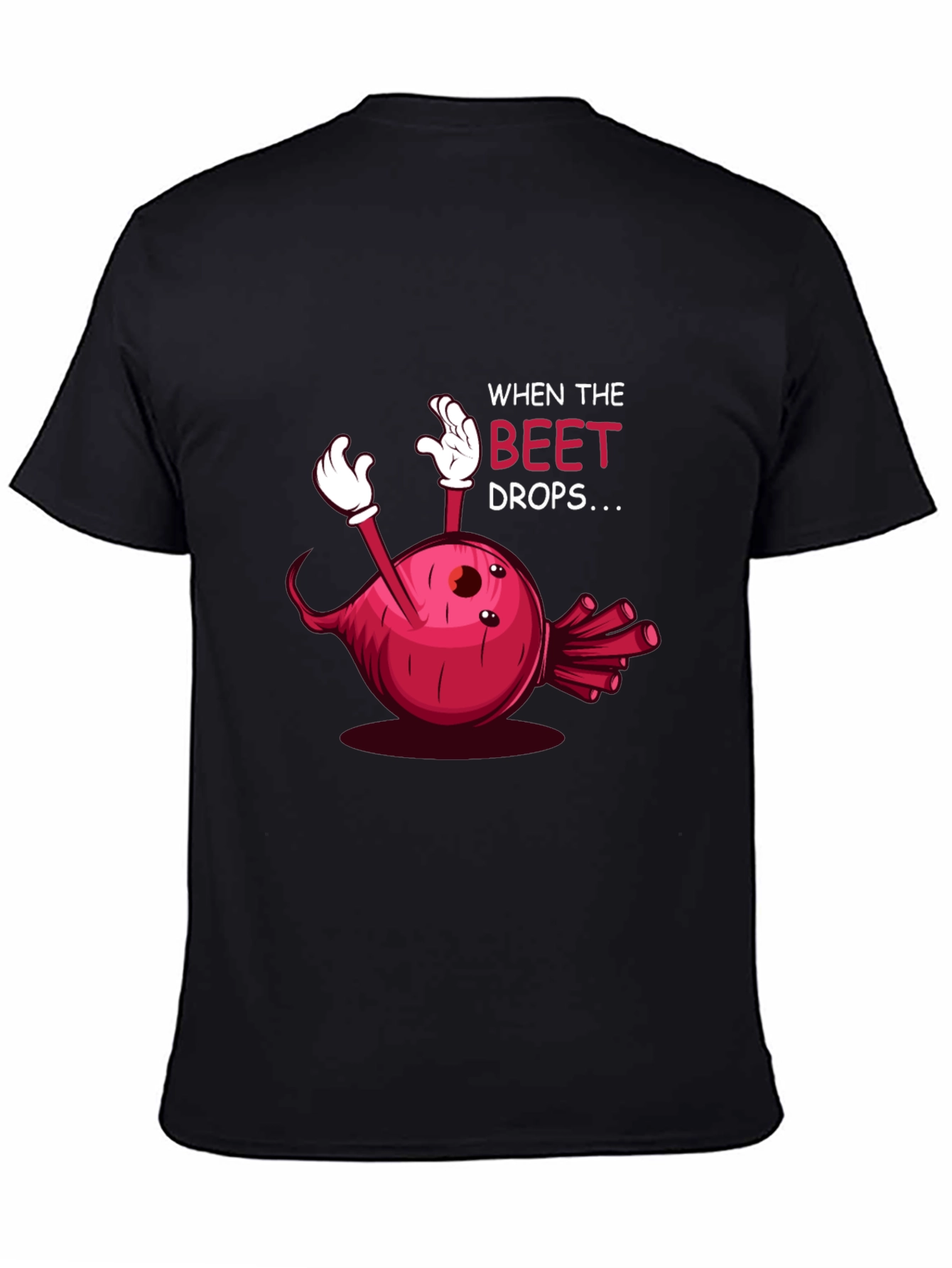 When the Beet Drops T-Shirt