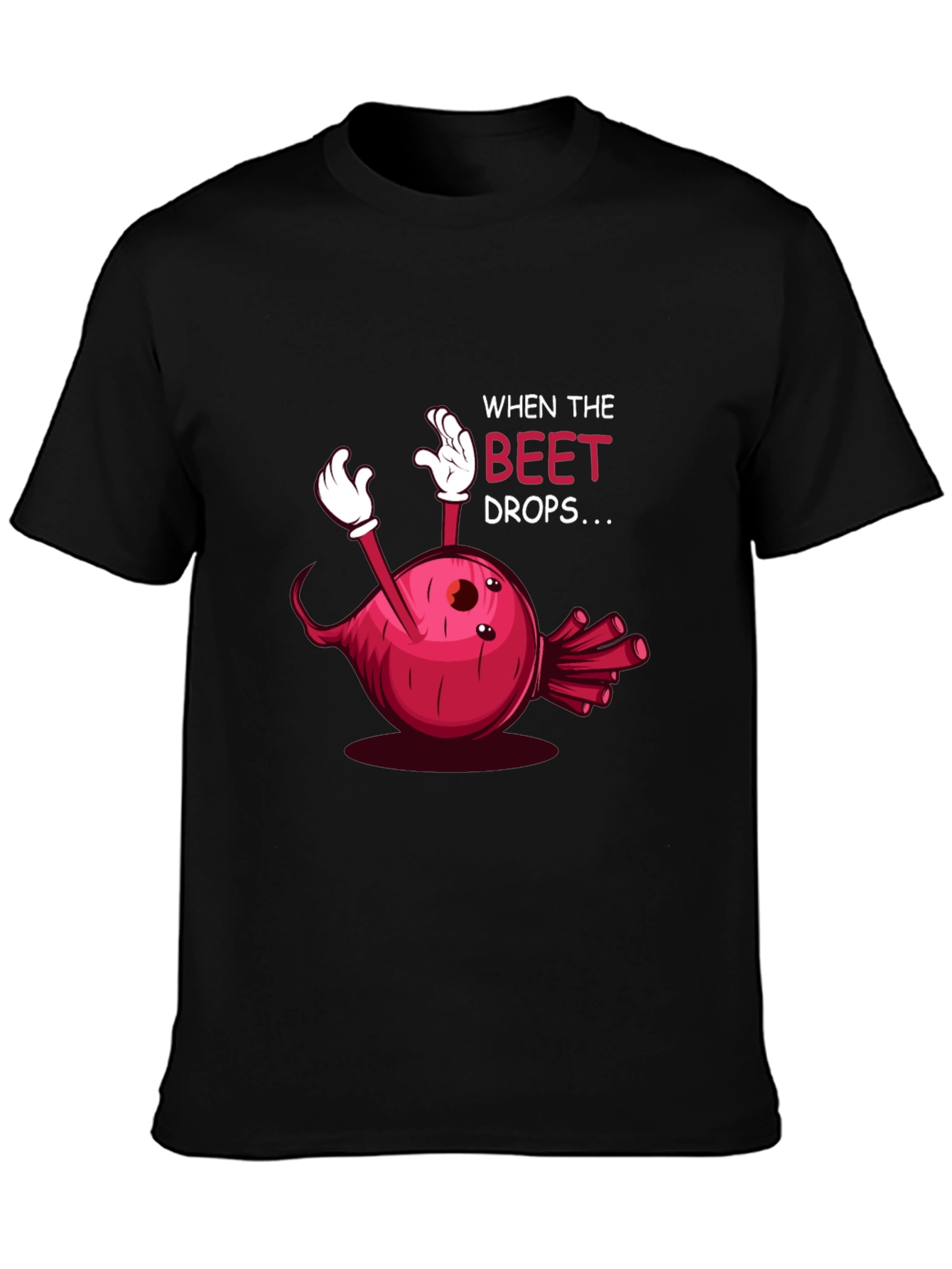 When the Beet Drops T-Shirt