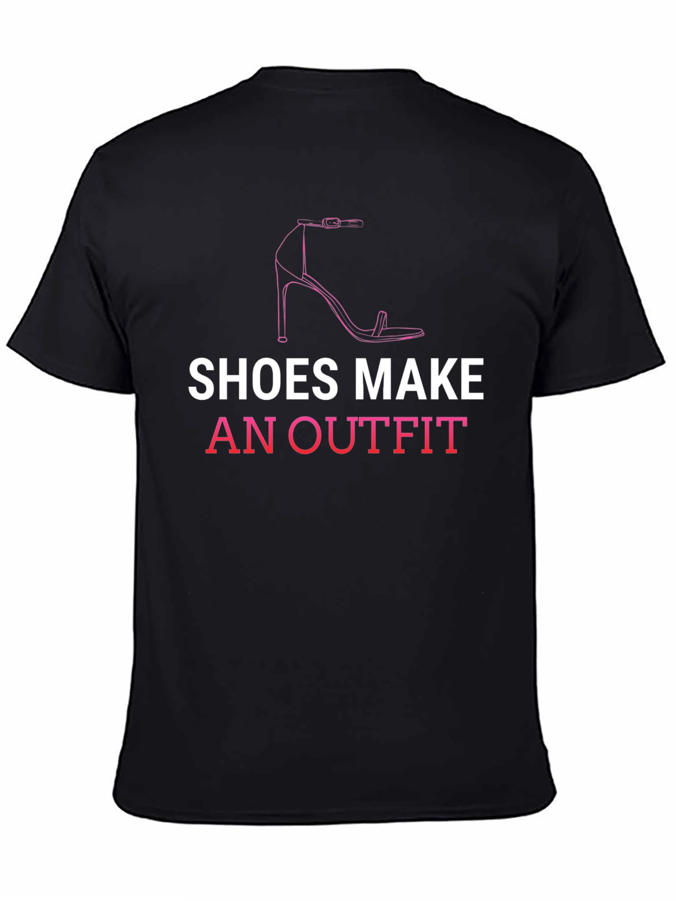 Shoes Make An Outfit T-Shirt