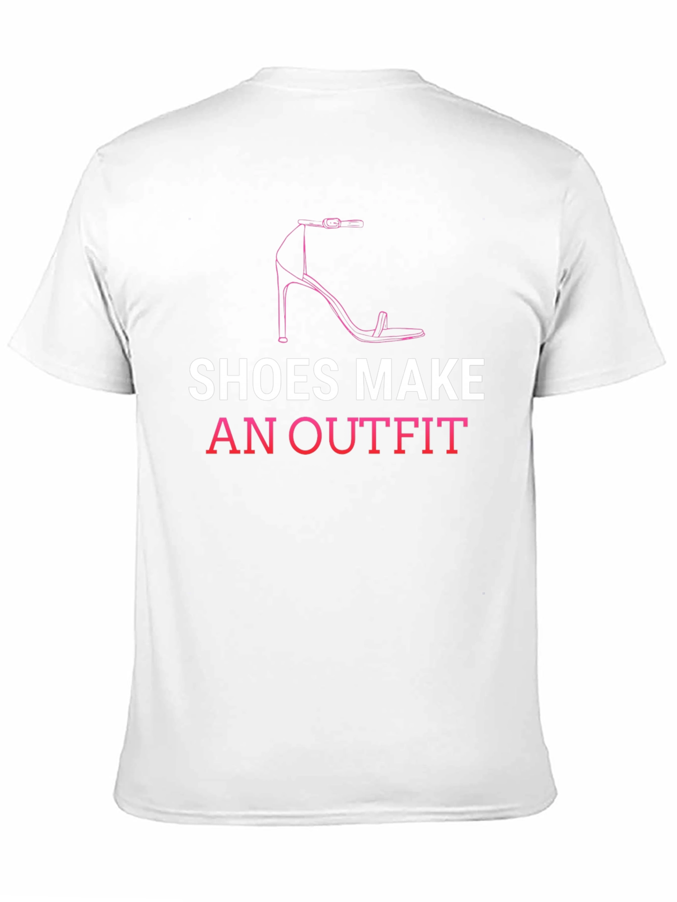 Shoes Make An Outfit T-Shirt