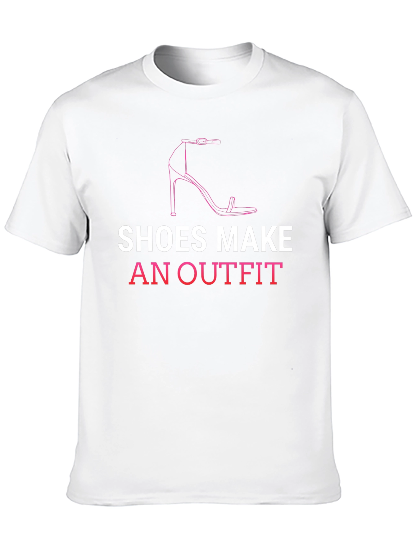 Shoes Make An Outfit T-Shirt