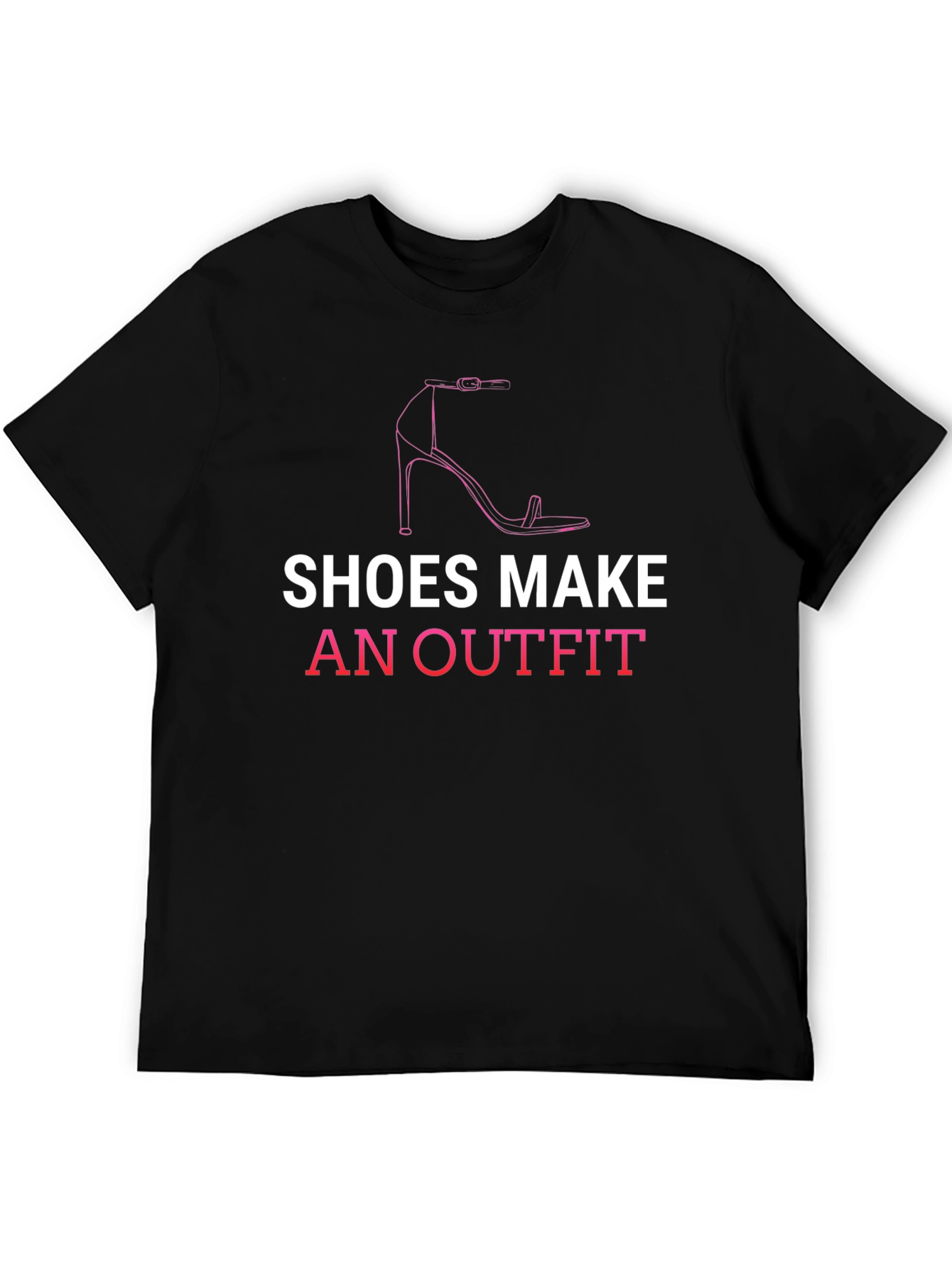 Shoes Make An Outfit T-Shirt