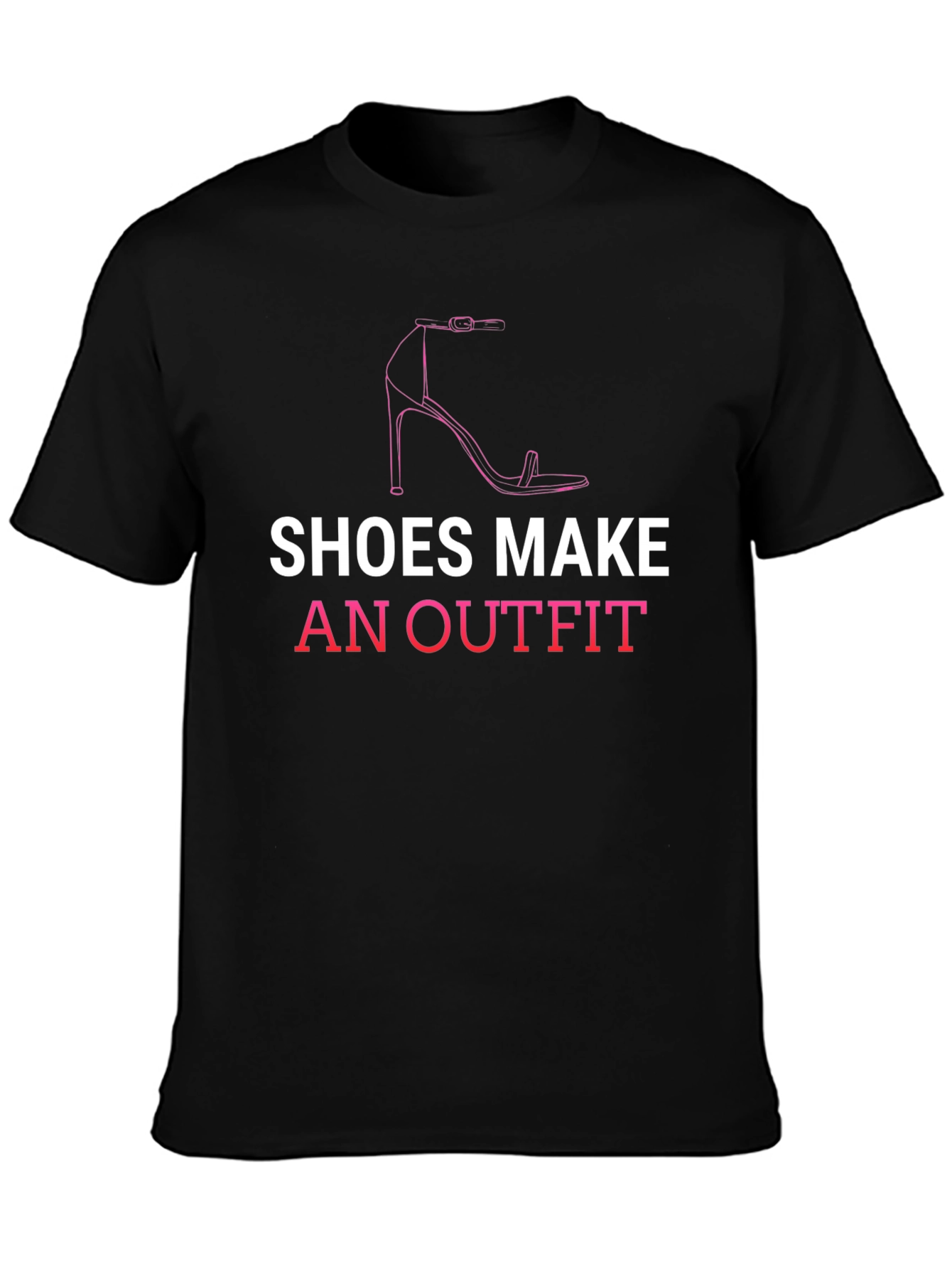 Shoes Make An Outfit T-Shirt