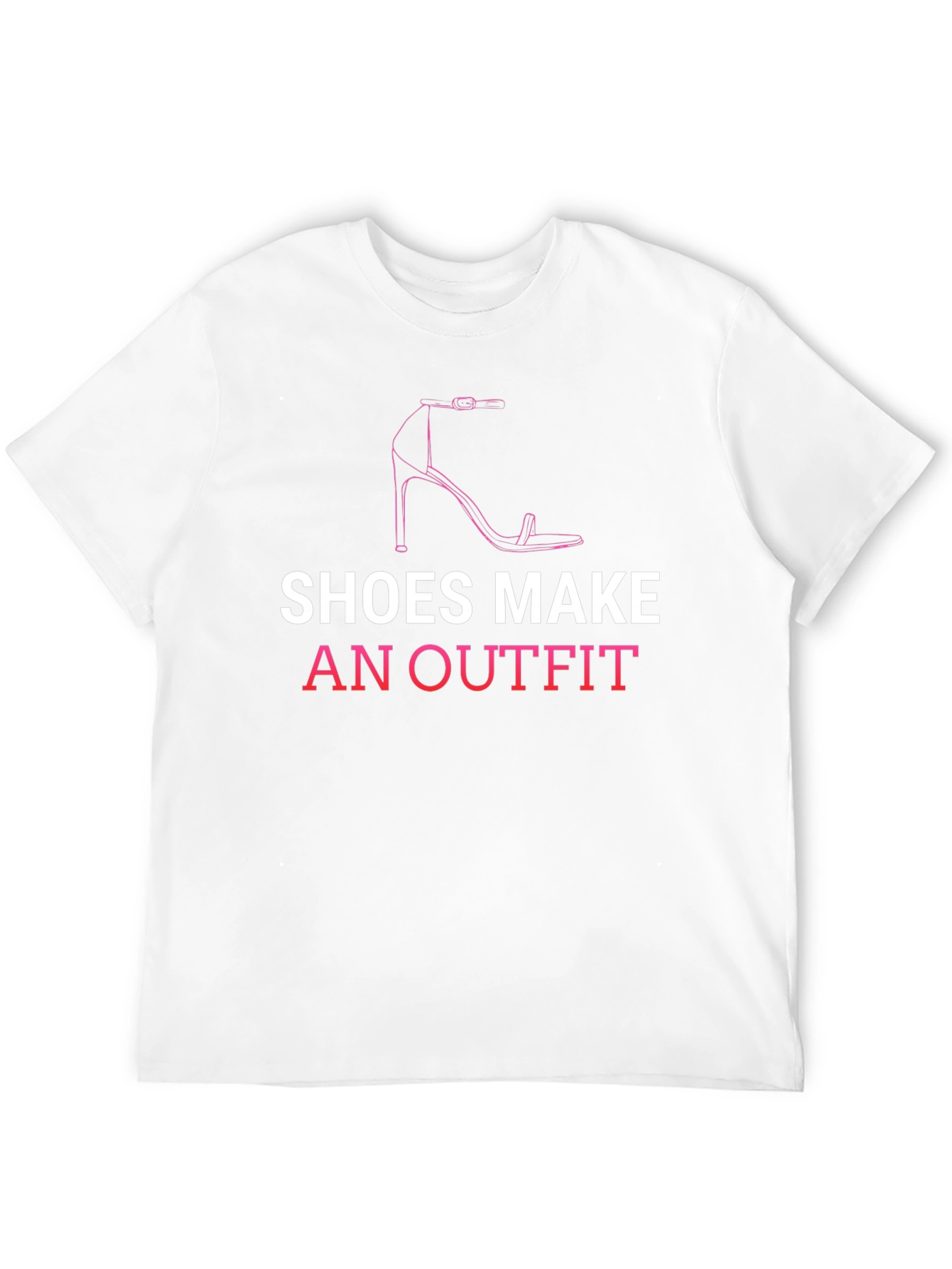 Shoes Make An Outfit T-Shirt