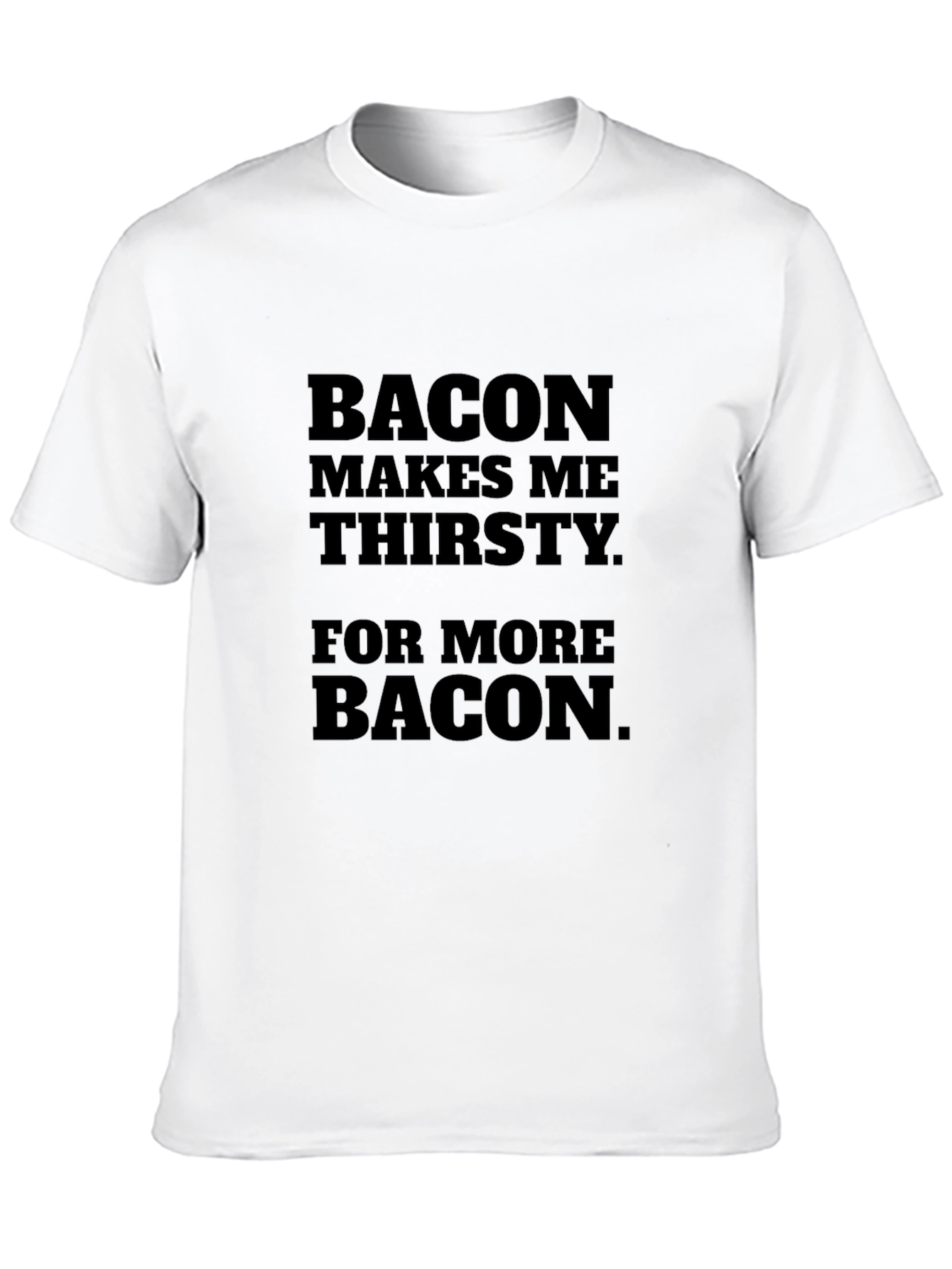 Bacon Makes Me Thirsty Graphic T-Shirt