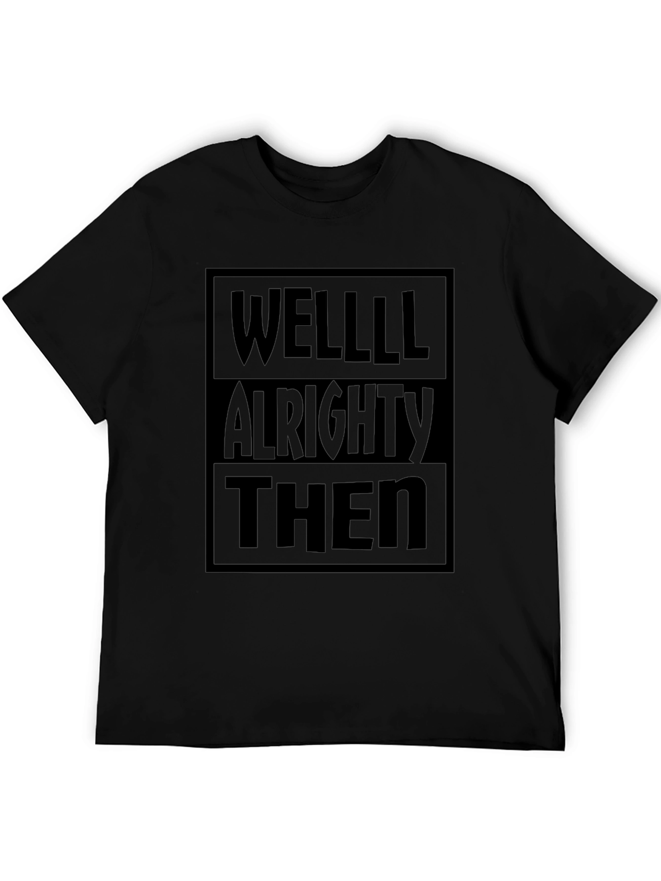 Well Alrighty Then Black Graphic Tee