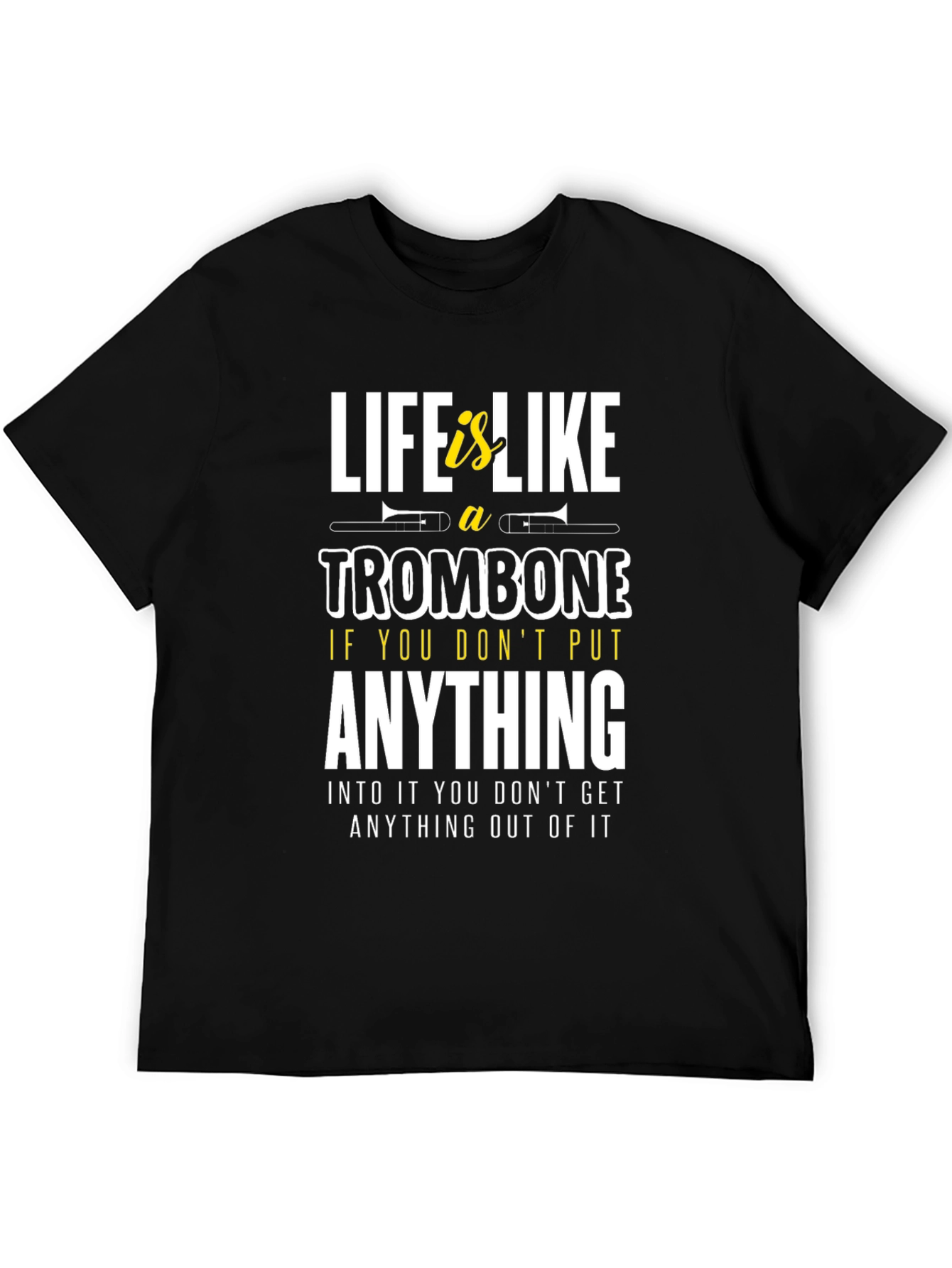 Life is Like a Trombone Graphic T-Shirt