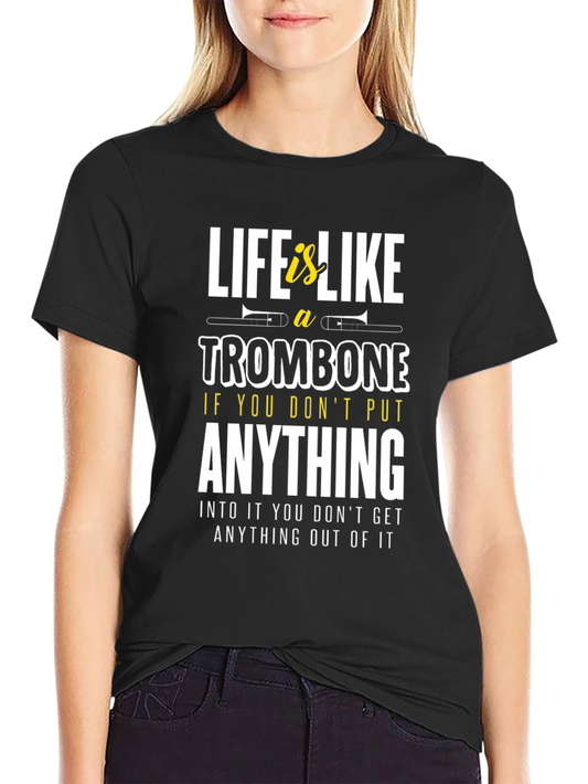 Life is Like a Trombone Graphic T-Shirt
