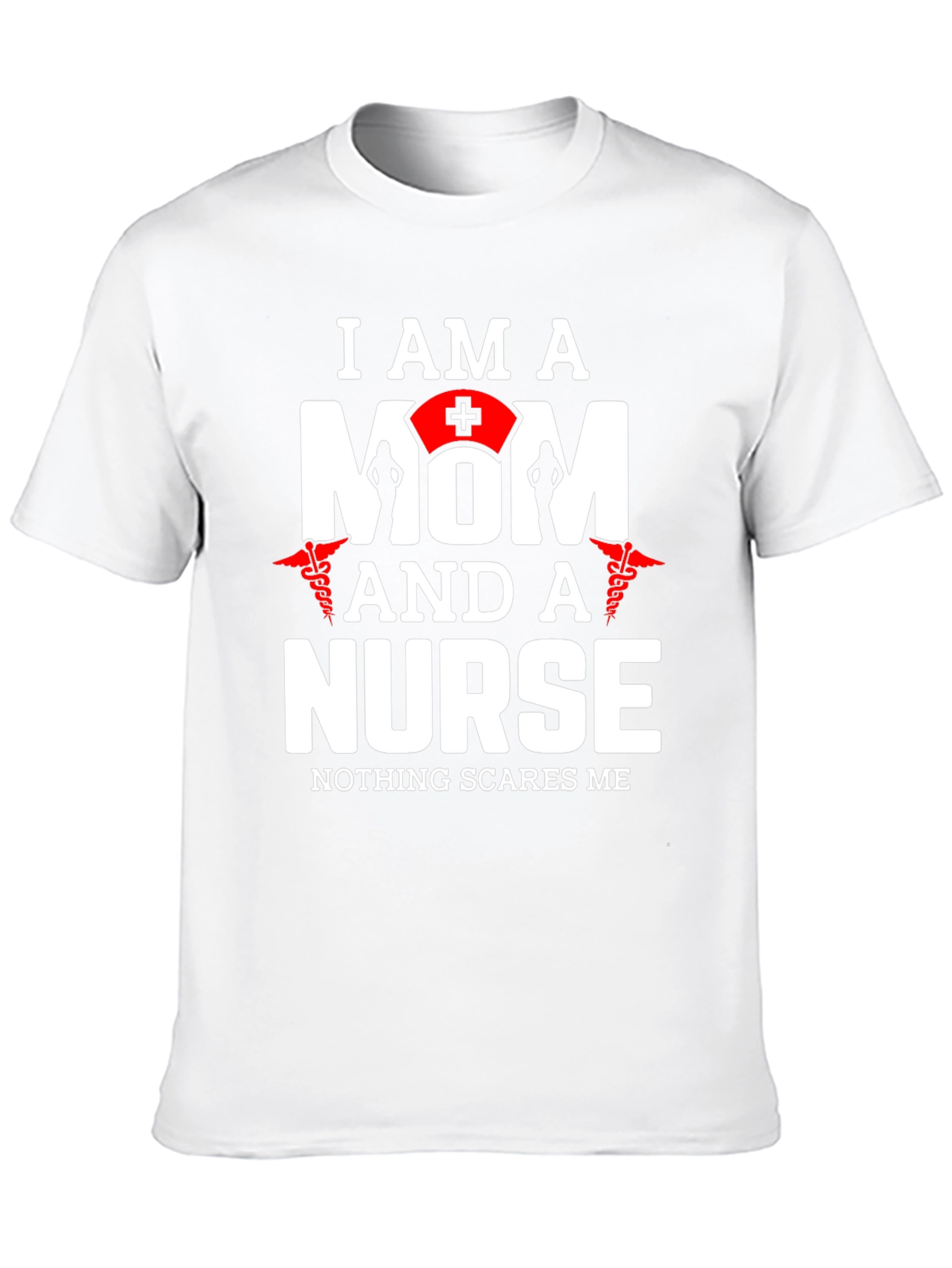 I Am A Mom And A Nurse T-Shirt