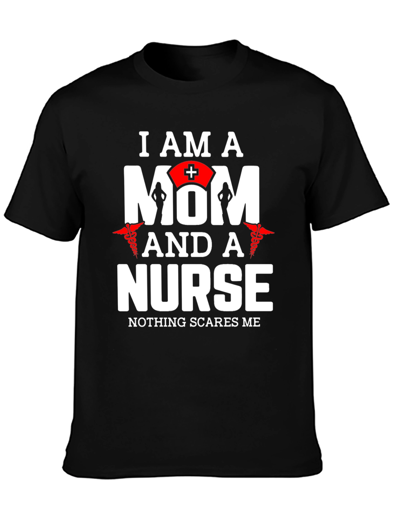 I Am A Mom And A Nurse T-Shirt