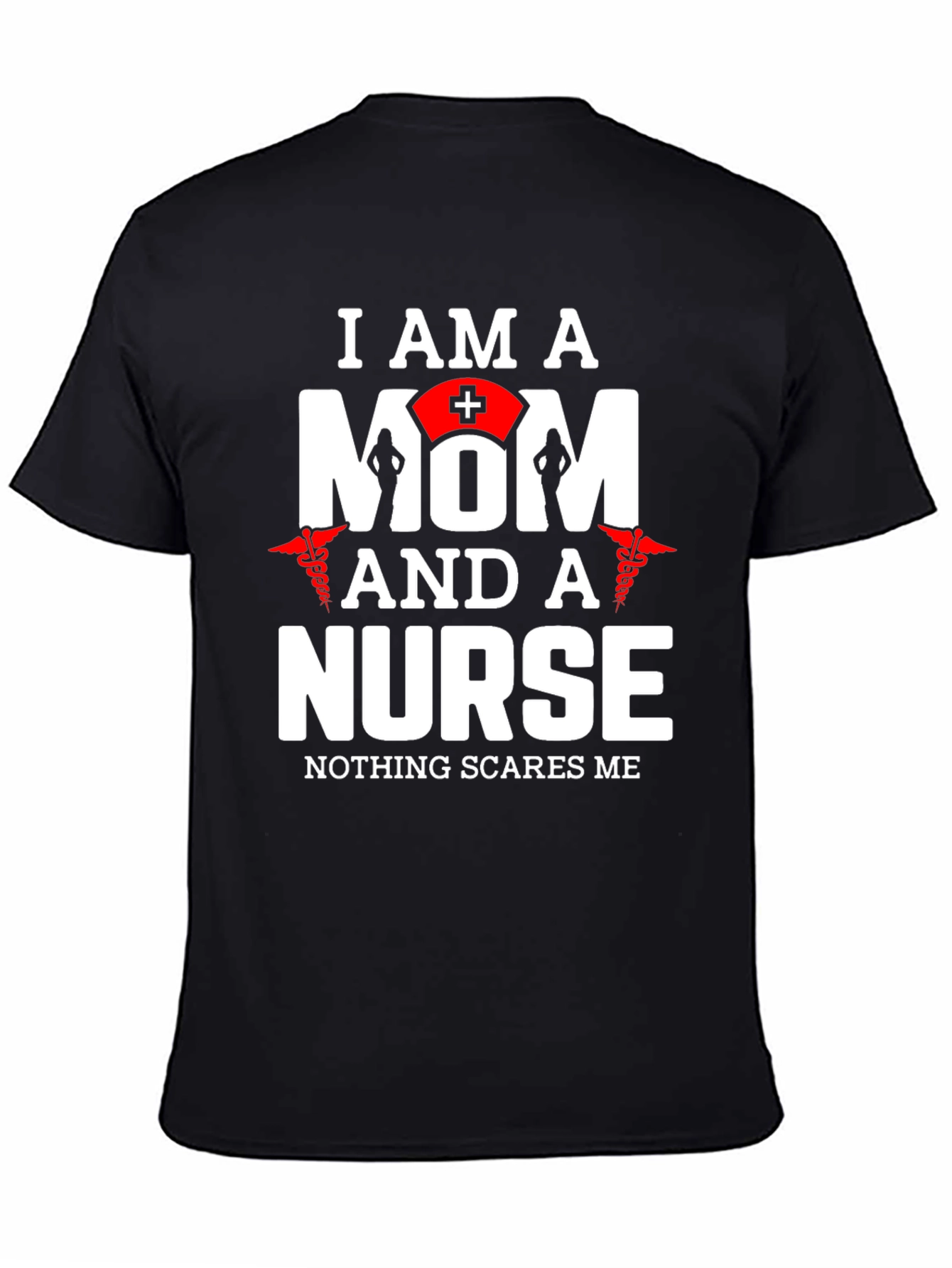 I Am A Mom And A Nurse T-Shirt