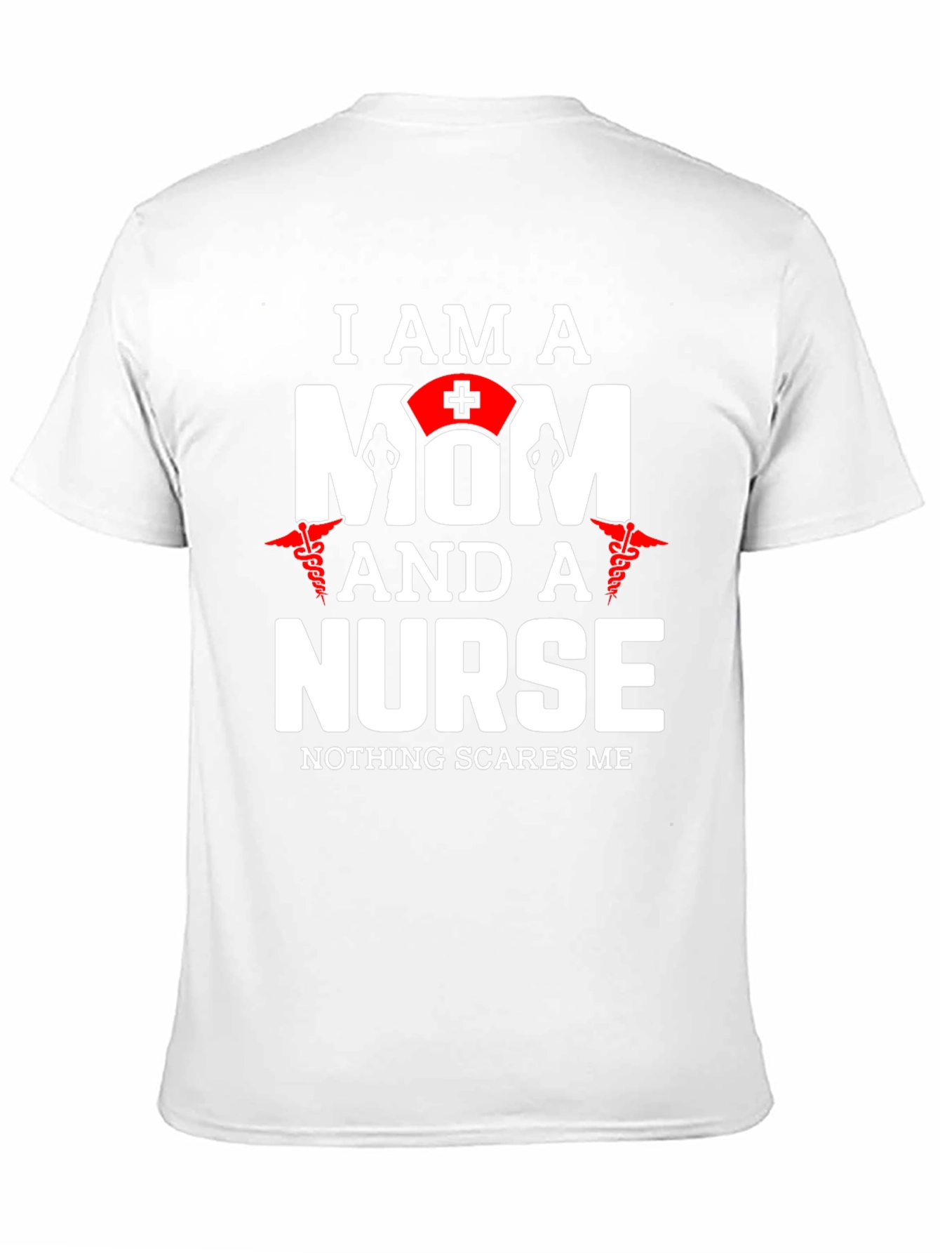 I Am A Mom And A Nurse T-Shirt