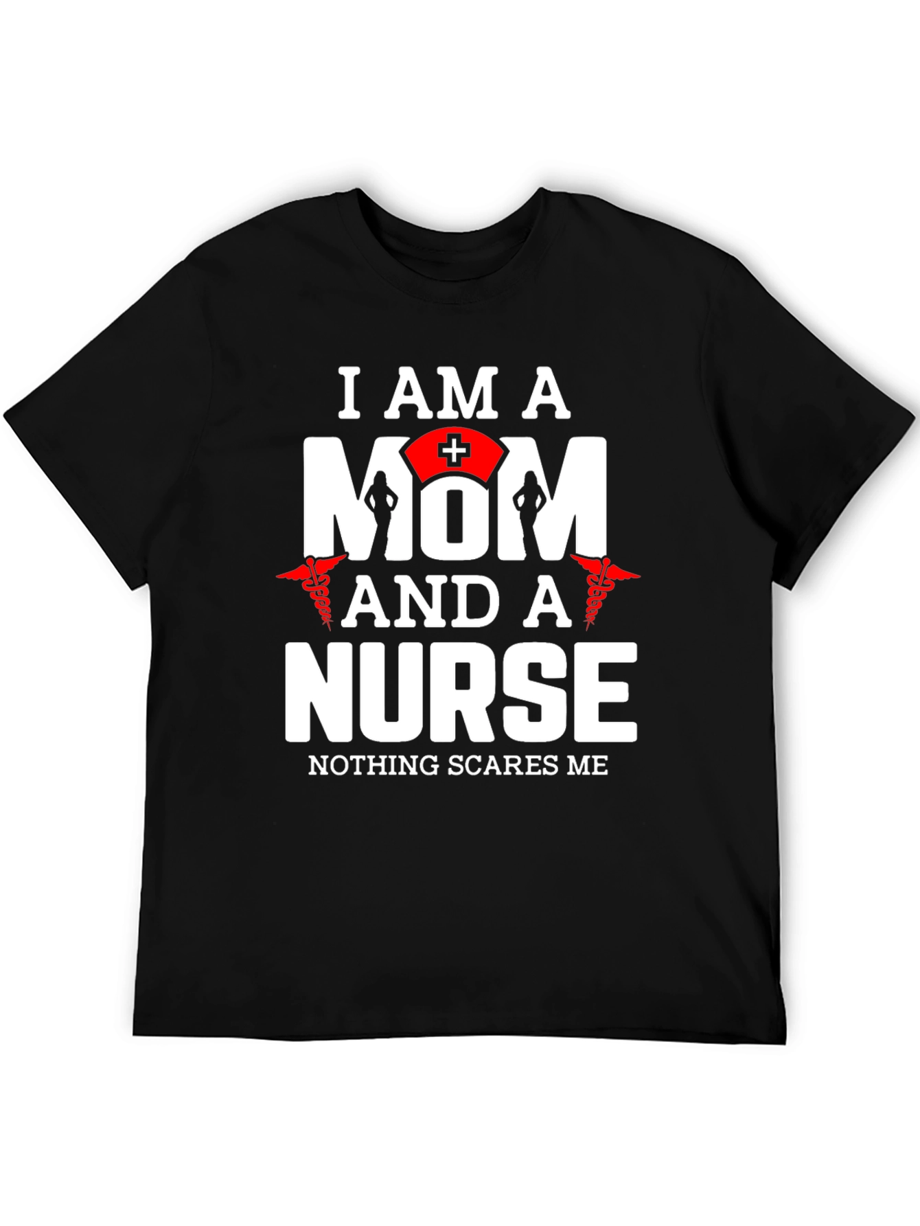 I Am A Mom And A Nurse T-Shirt