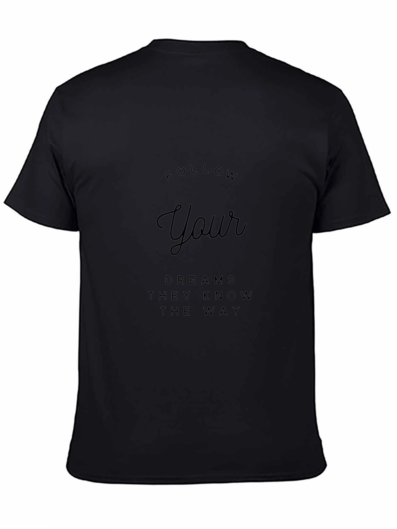 Follow Your Dreams T-Shirt - Inspirational Black Tee