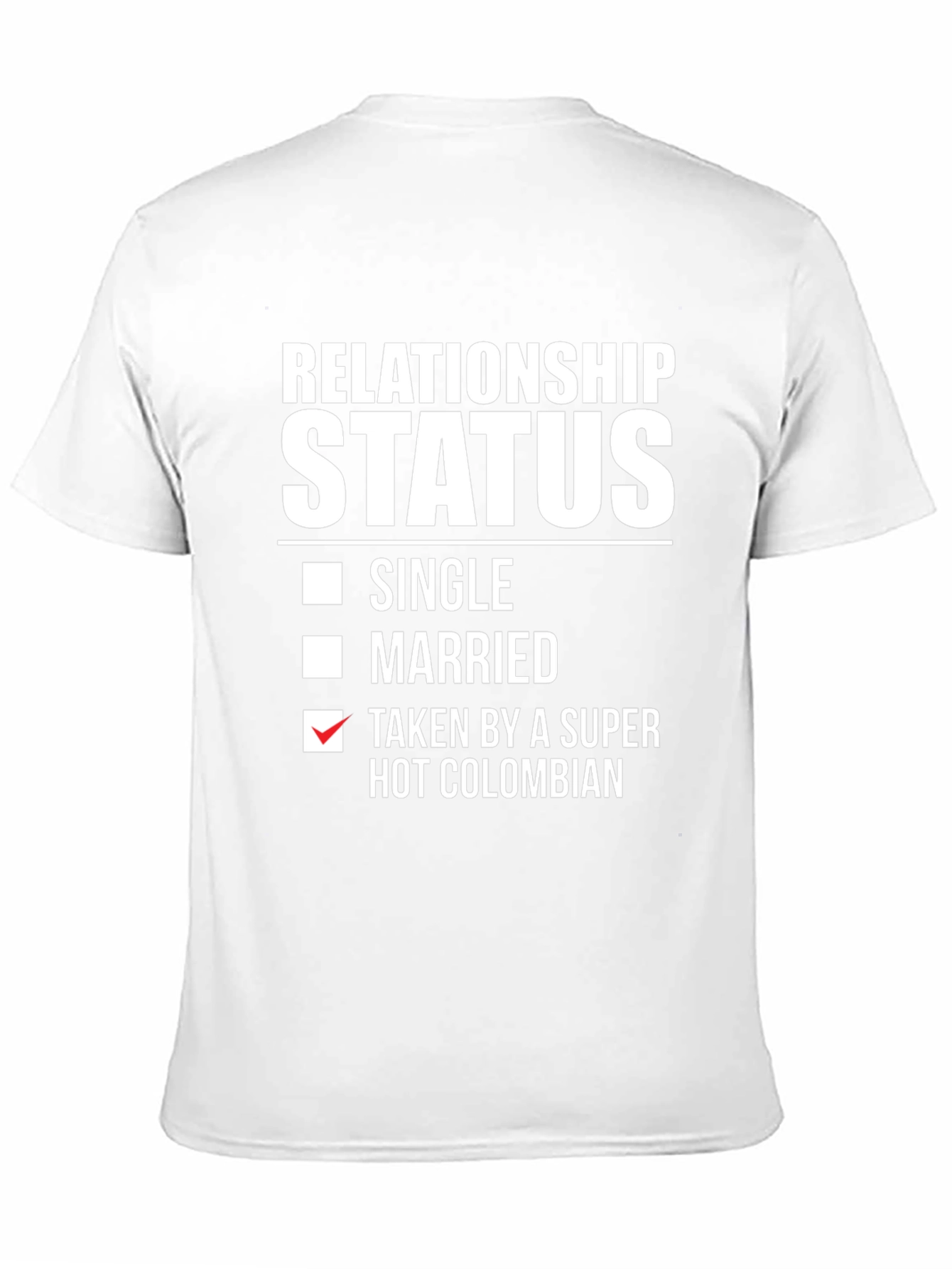 Relationship Status: Taken by a Super Hot Colombian T-Shirt