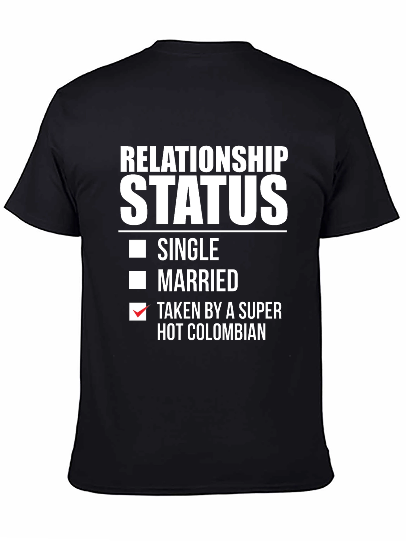 Relationship Status: Taken by a Super Hot Colombian T-Shirt