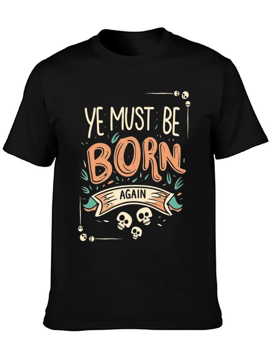 Ye Must Be Born Again Graphic T-Shirt