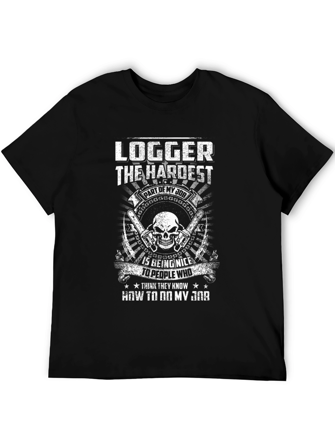 Logger Hardest Job T-Shirt