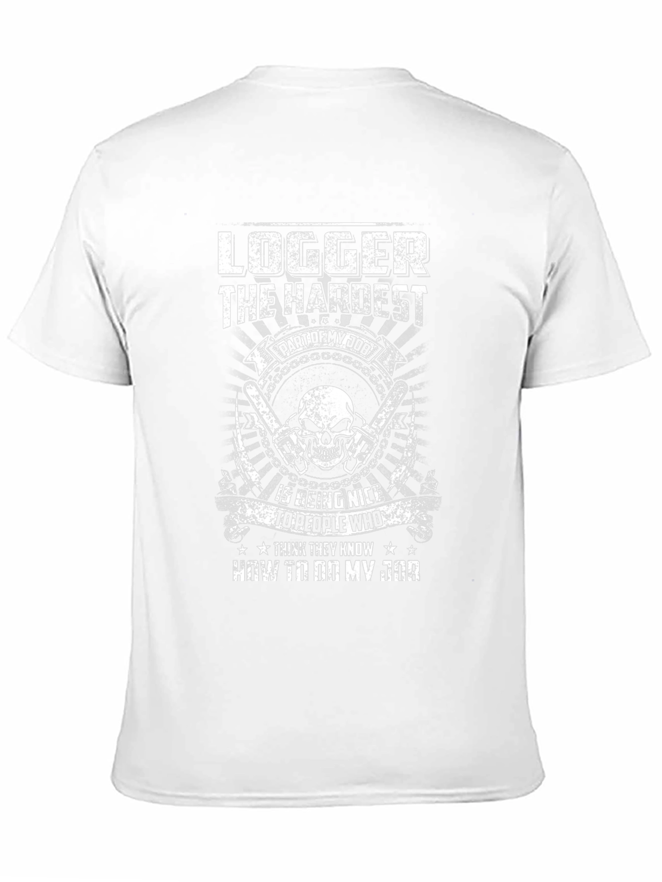 Logger Hardest Job T-Shirt