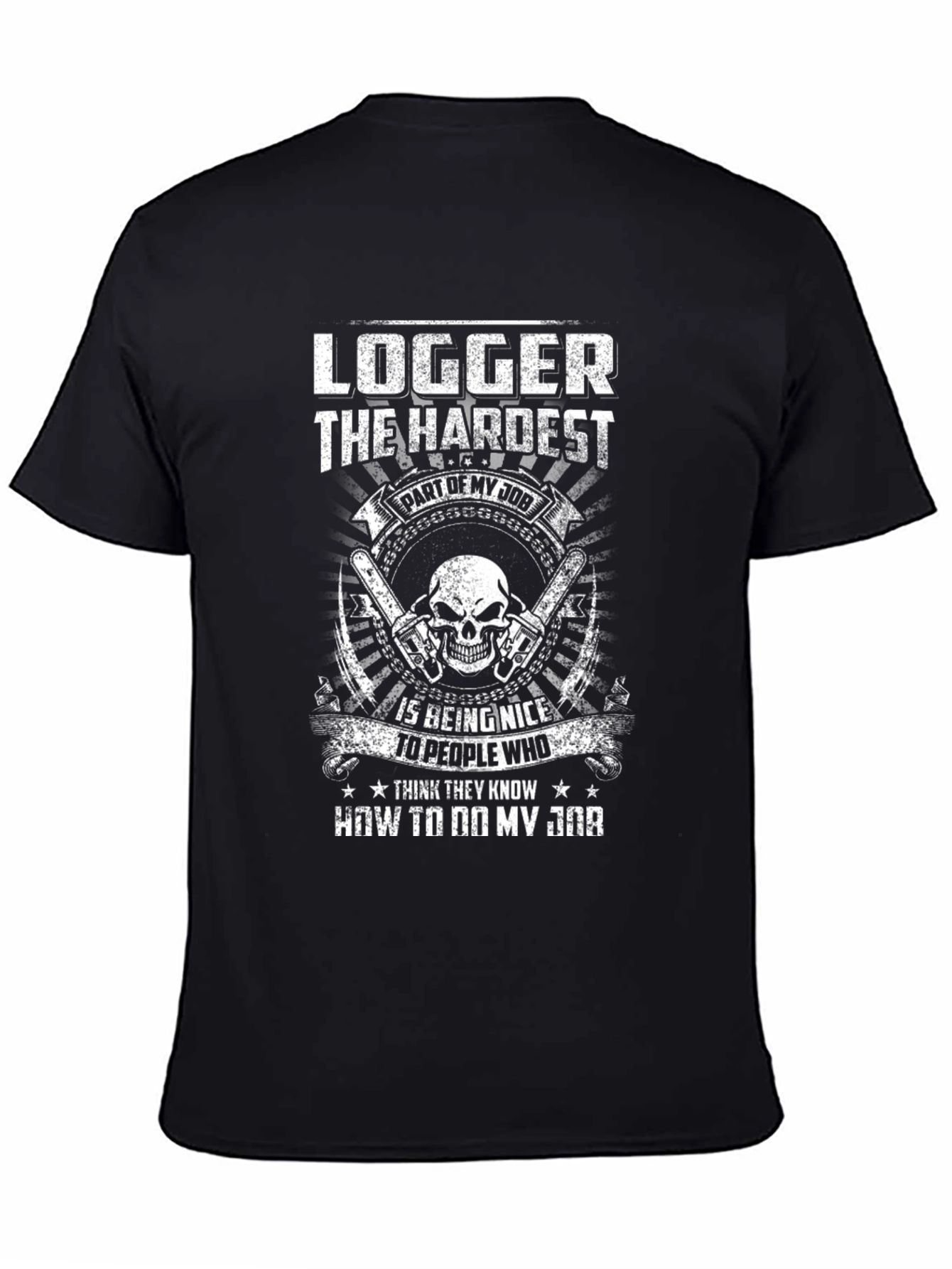 Logger Hardest Job T-Shirt