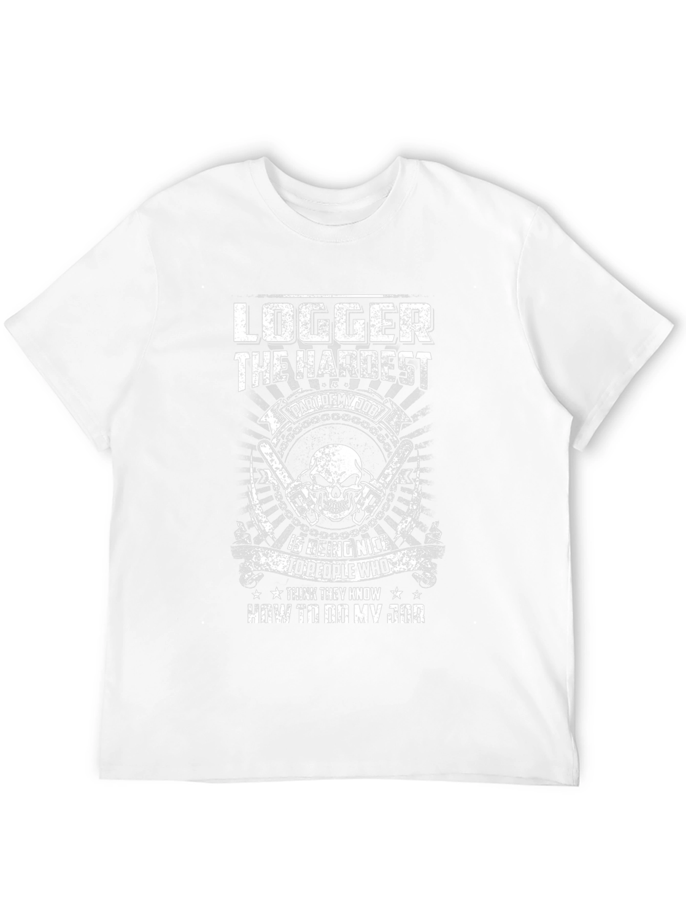 Logger Hardest Job T-Shirt