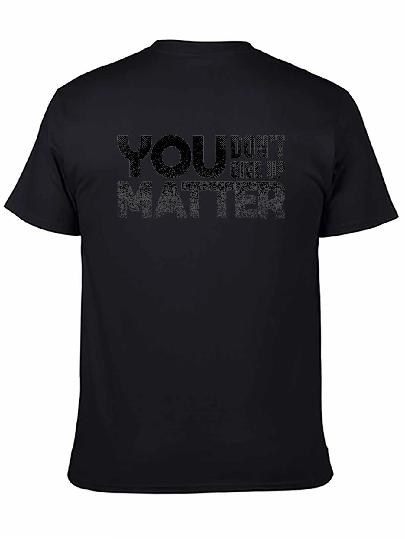 Motivational You Matter Dont Give Up Black T-Shirt