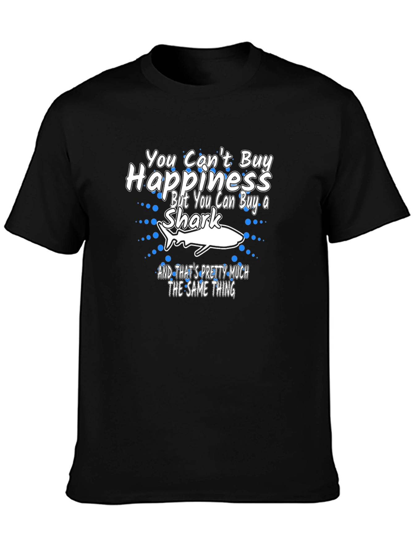 You Cant Buy Happiness Shark Graphic Tee