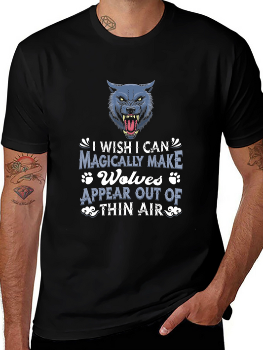 Wolf Graphic Tee: I Wish I Can Magically Make Wolves Appear