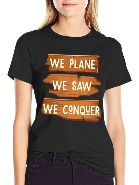 We Plane We Saw We Conquer Graphic T-Shirt