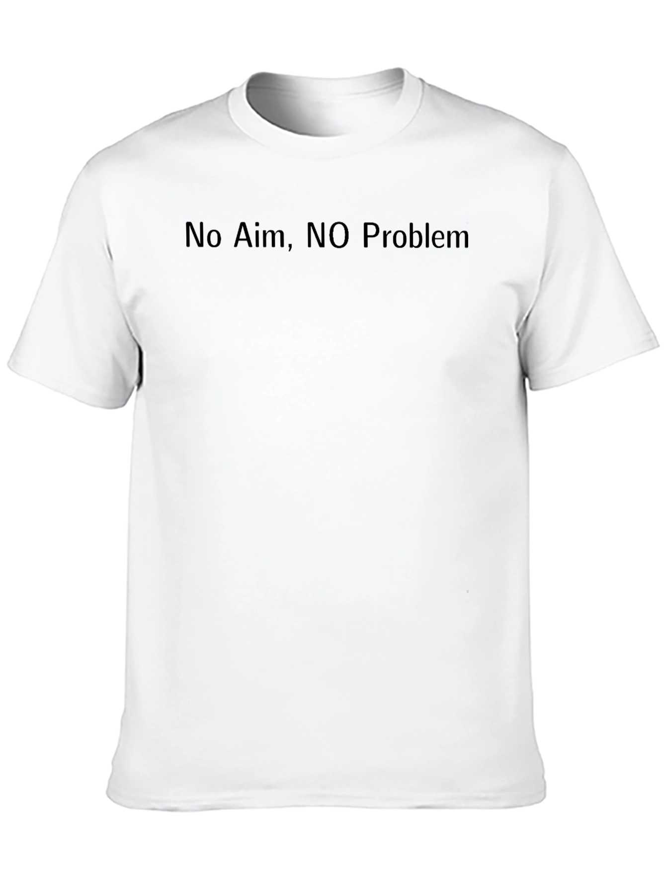 No Aim NO Problem T-Shirt