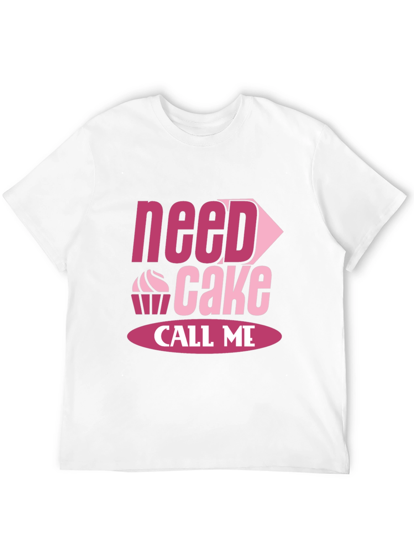 Need Cake Call Me T-Shirt Funny Baking Tee