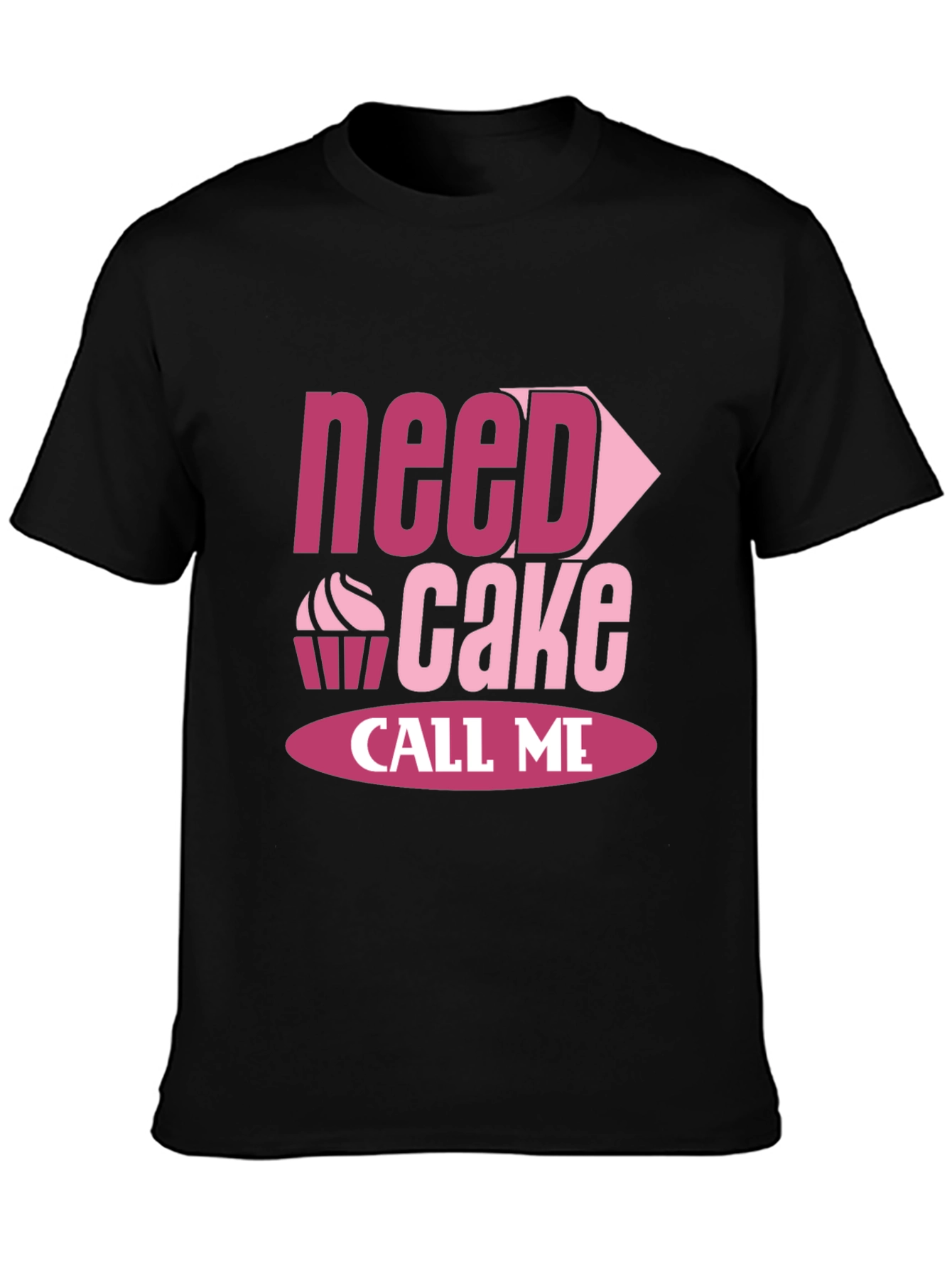 Need Cake Call Me T-Shirt Funny Baking Tee