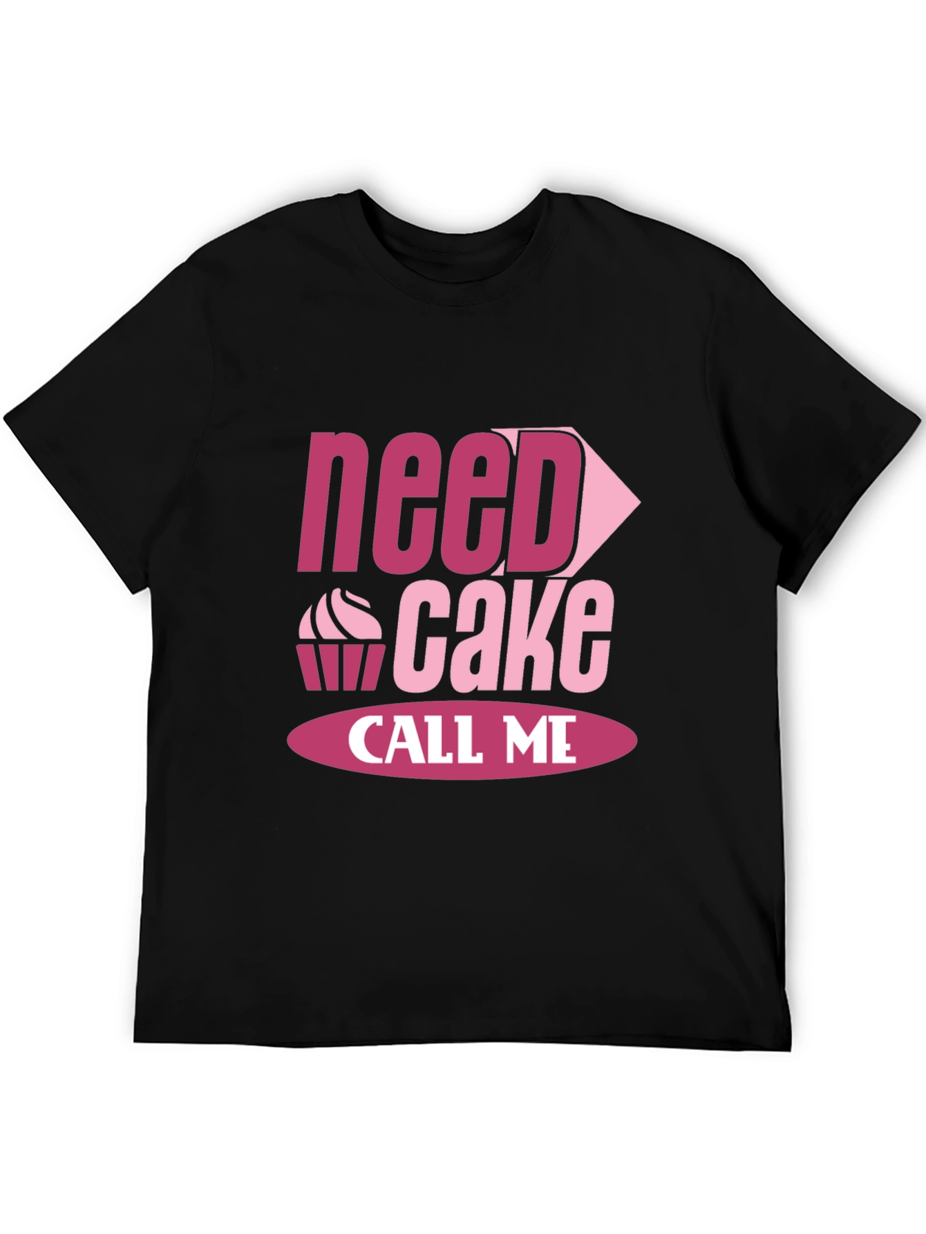 Need Cake Call Me T-Shirt Funny Baking Tee