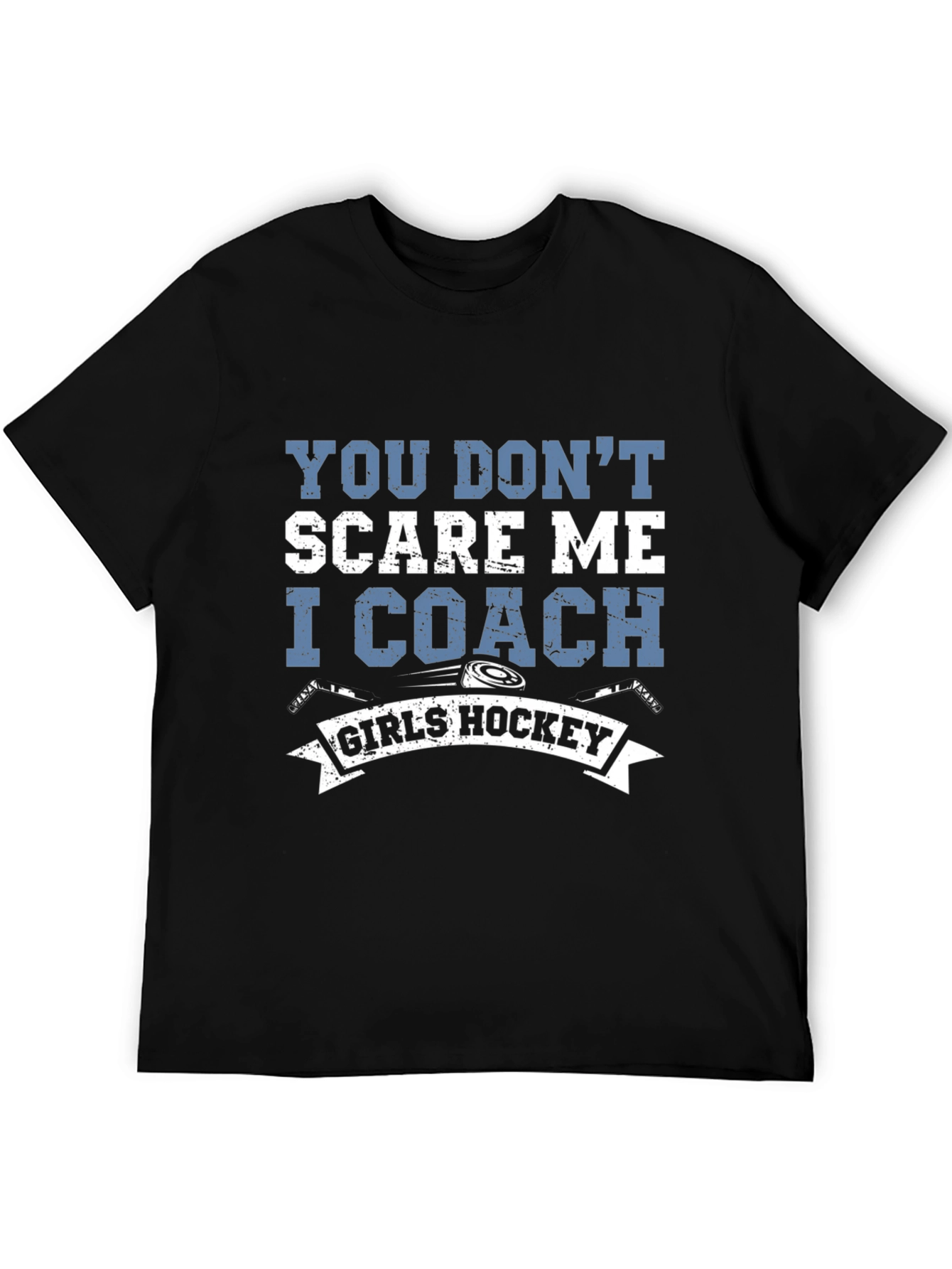 Girls Hockey Coach T-Shirt - You Dont Scare Me