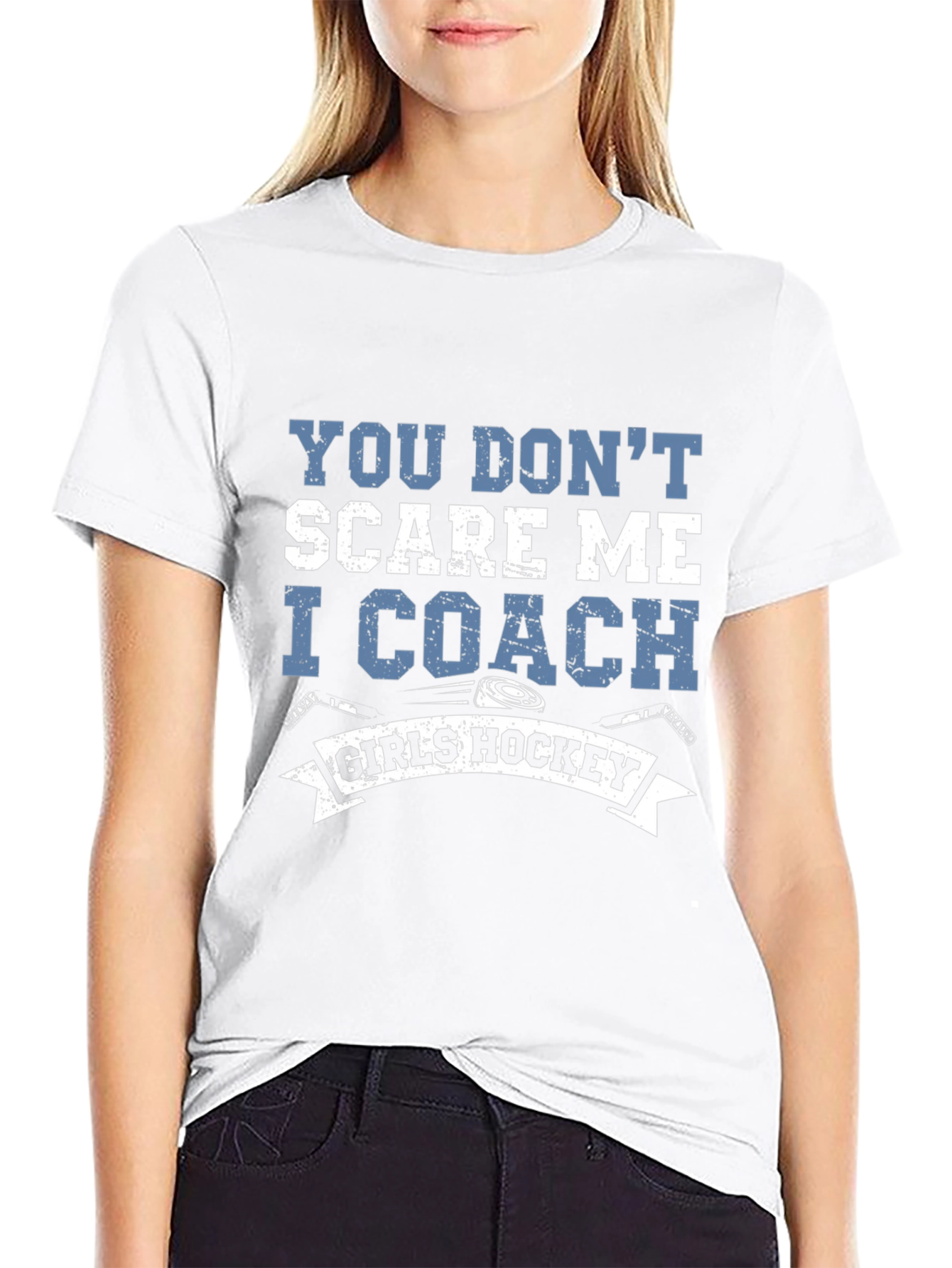 Girls Hockey Coach T-Shirt - You Dont Scare Me