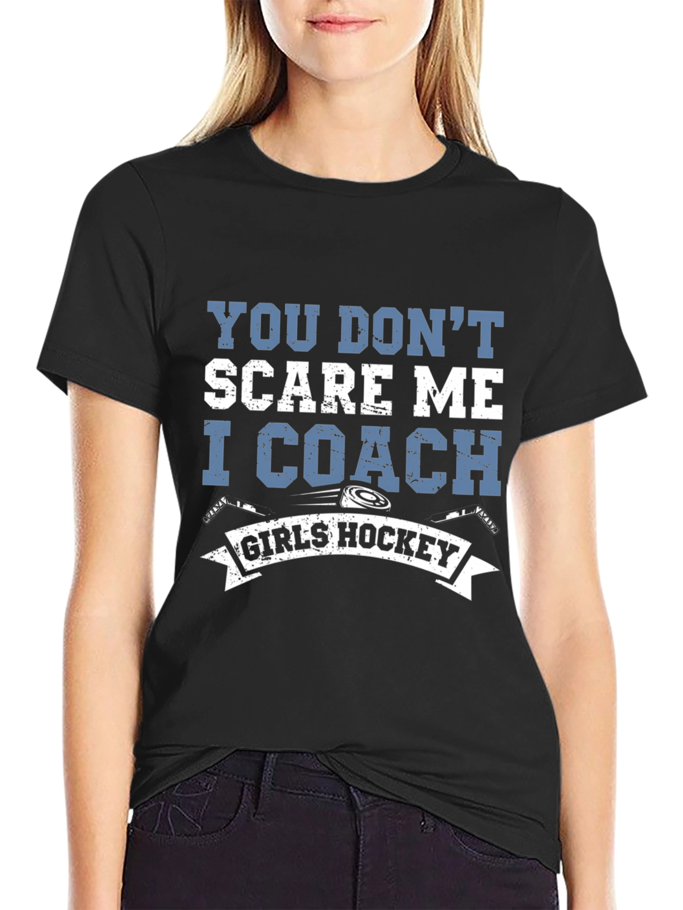 Girls Hockey Coach T-Shirt - You Dont Scare Me