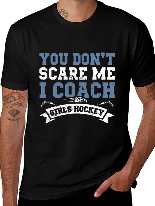 Girls Hockey Coach T-Shirt - You Dont Scare Me