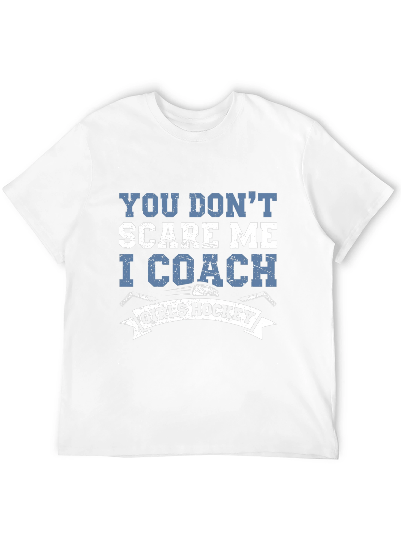 Girls Hockey Coach T-Shirt - You Dont Scare Me