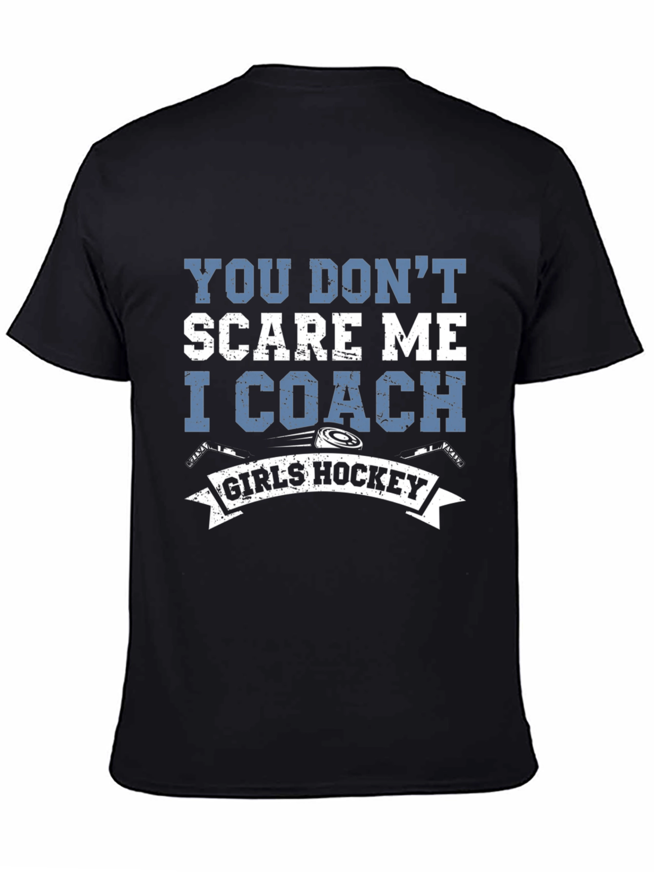 Girls Hockey Coach T-Shirt - You Dont Scare Me