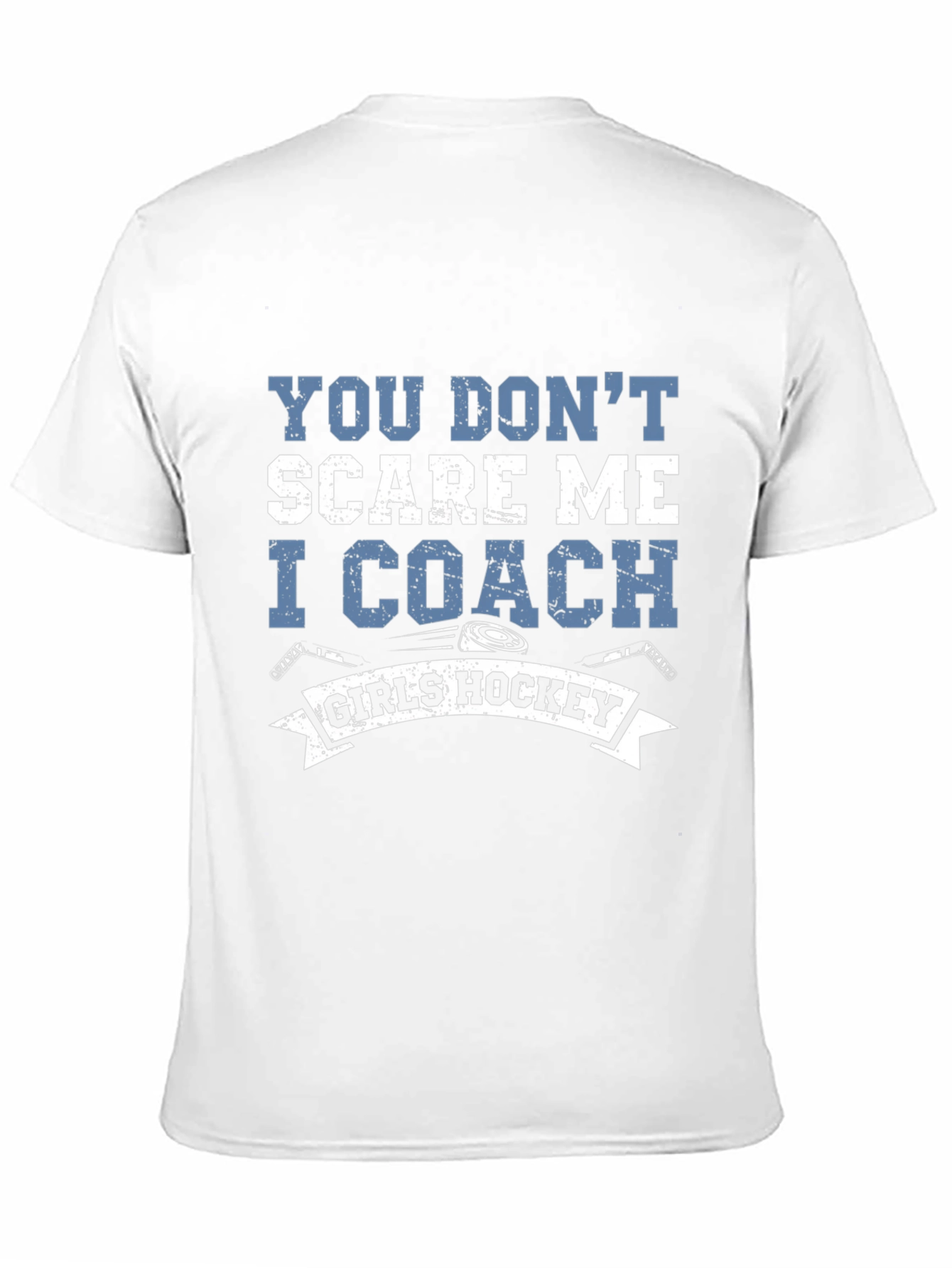 Girls Hockey Coach T-Shirt - You Dont Scare Me
