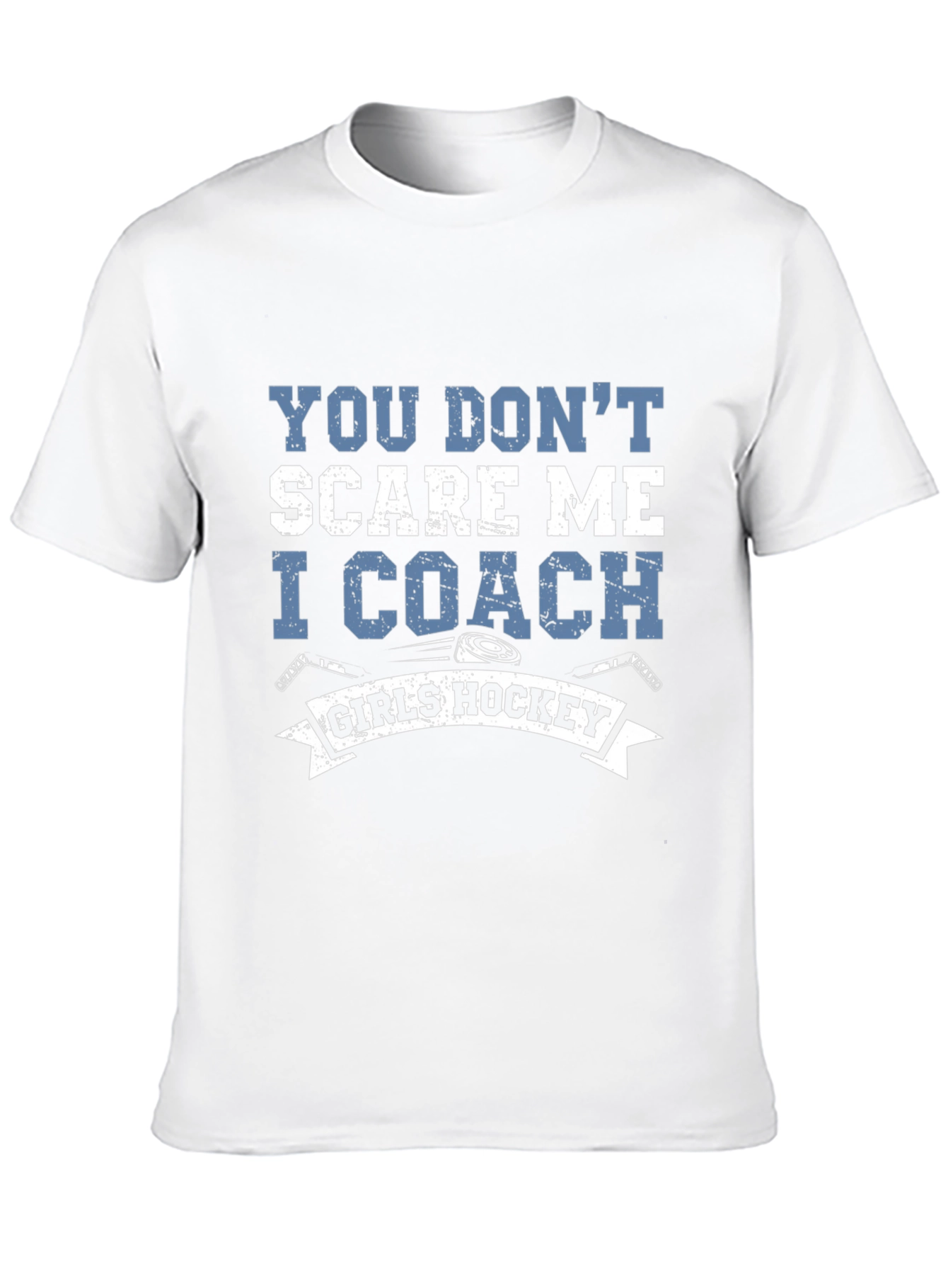 Girls Hockey Coach T-Shirt - You Dont Scare Me
