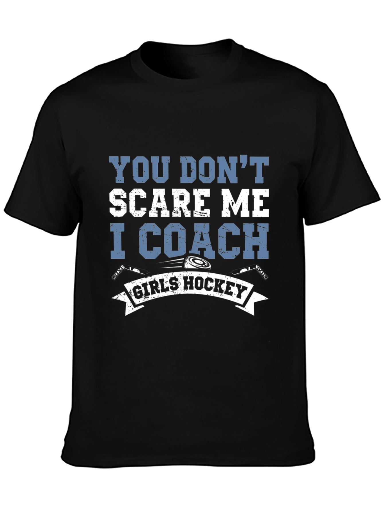 Girls Hockey Coach T-Shirt - You Dont Scare Me