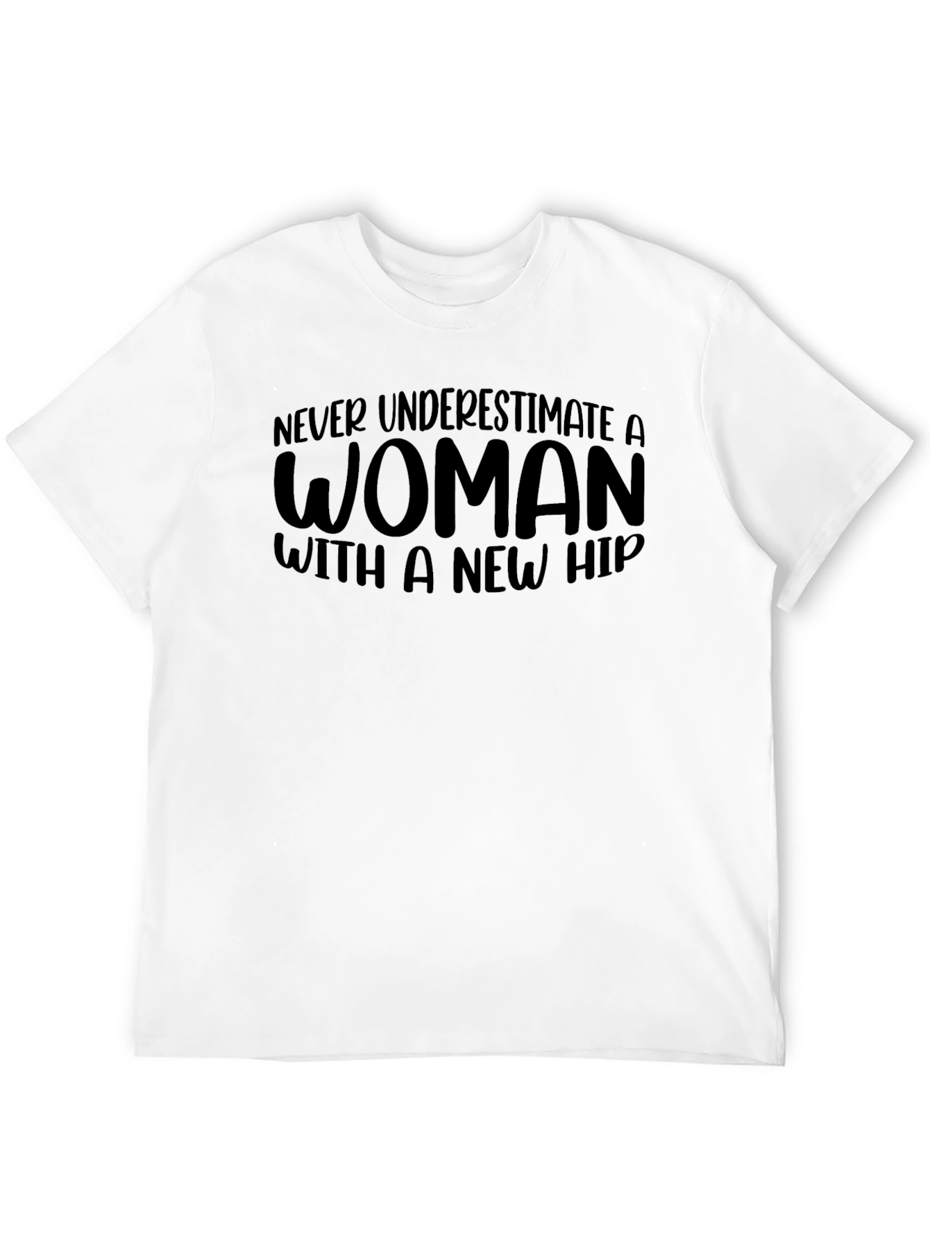 Never Underestimate Woman with New Hip T-Shirt