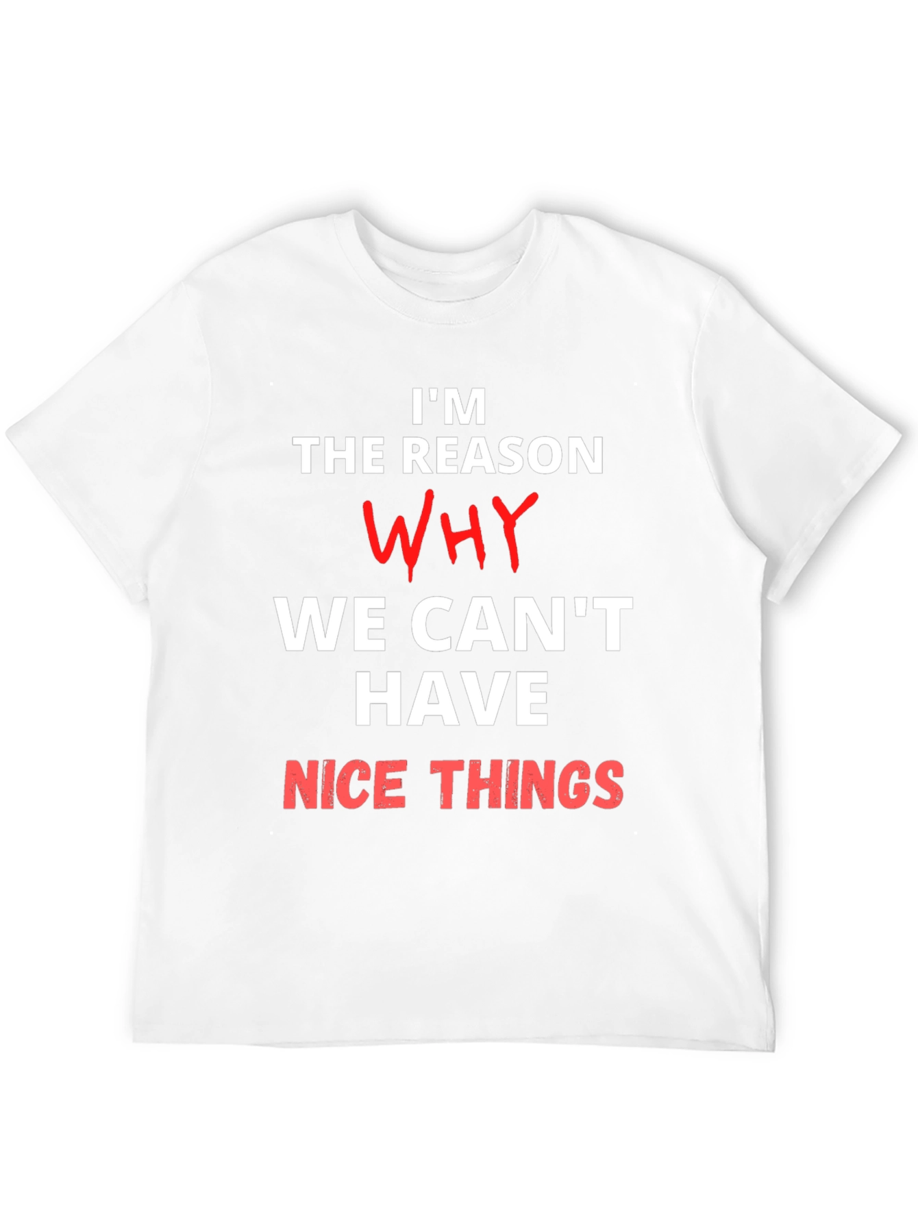 Im The Reason Why Funny Sarcastic T-Shirt