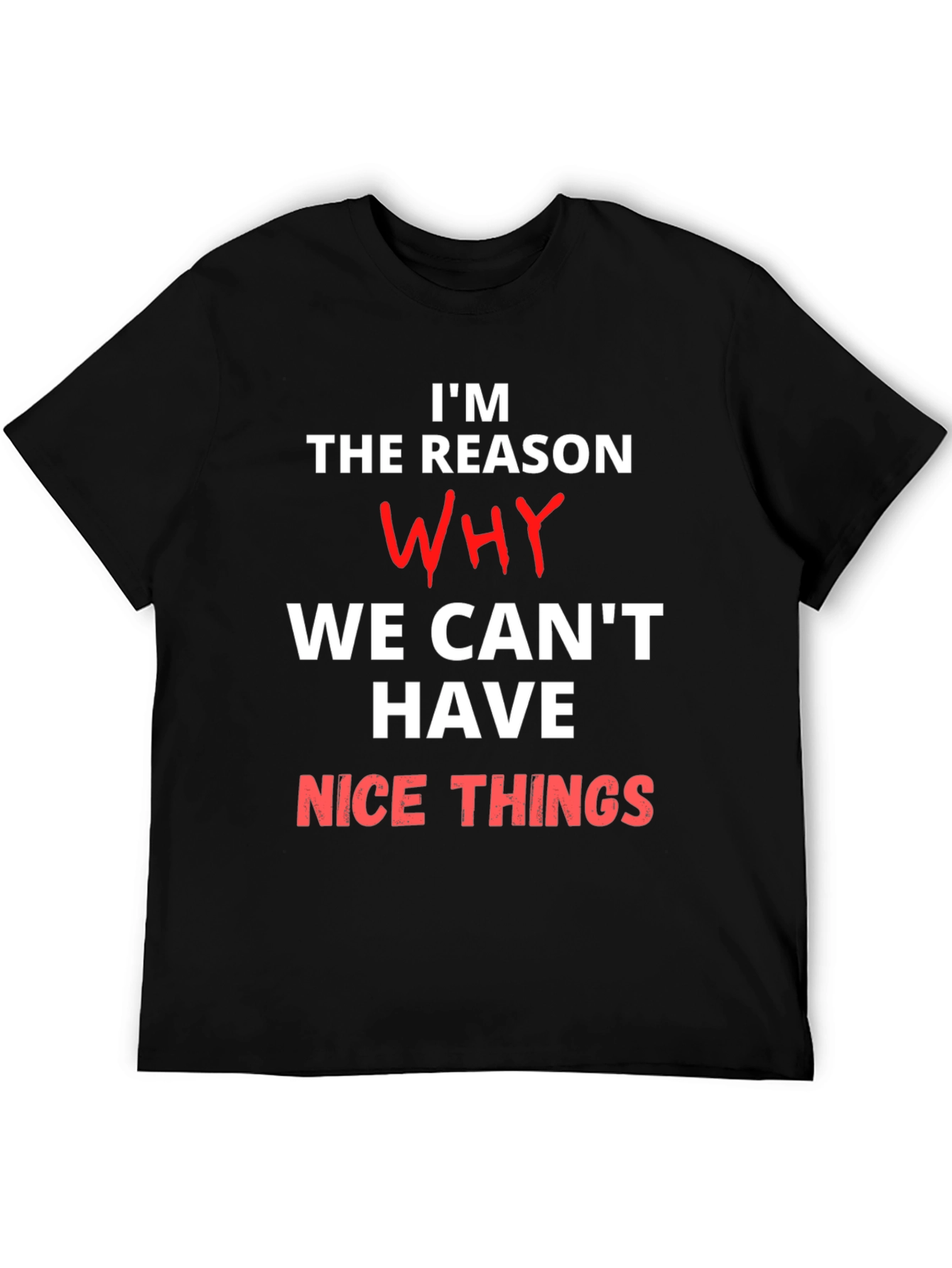 Im The Reason Why Funny Sarcastic T-Shirt