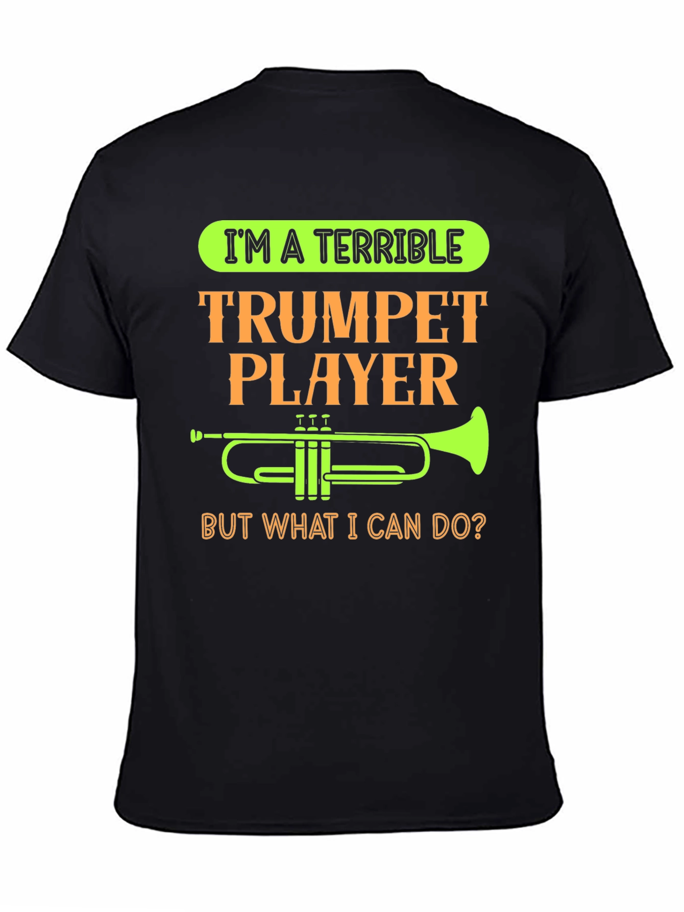 Terrible Trumpet Player Funny T-Shirt