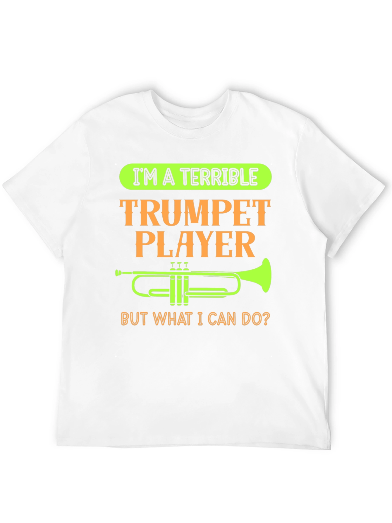 Terrible Trumpet Player Funny T-Shirt
