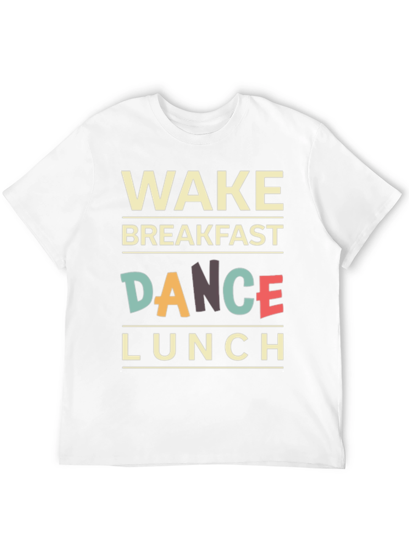 Wake Breakfast Dance Lunch T-Shirt